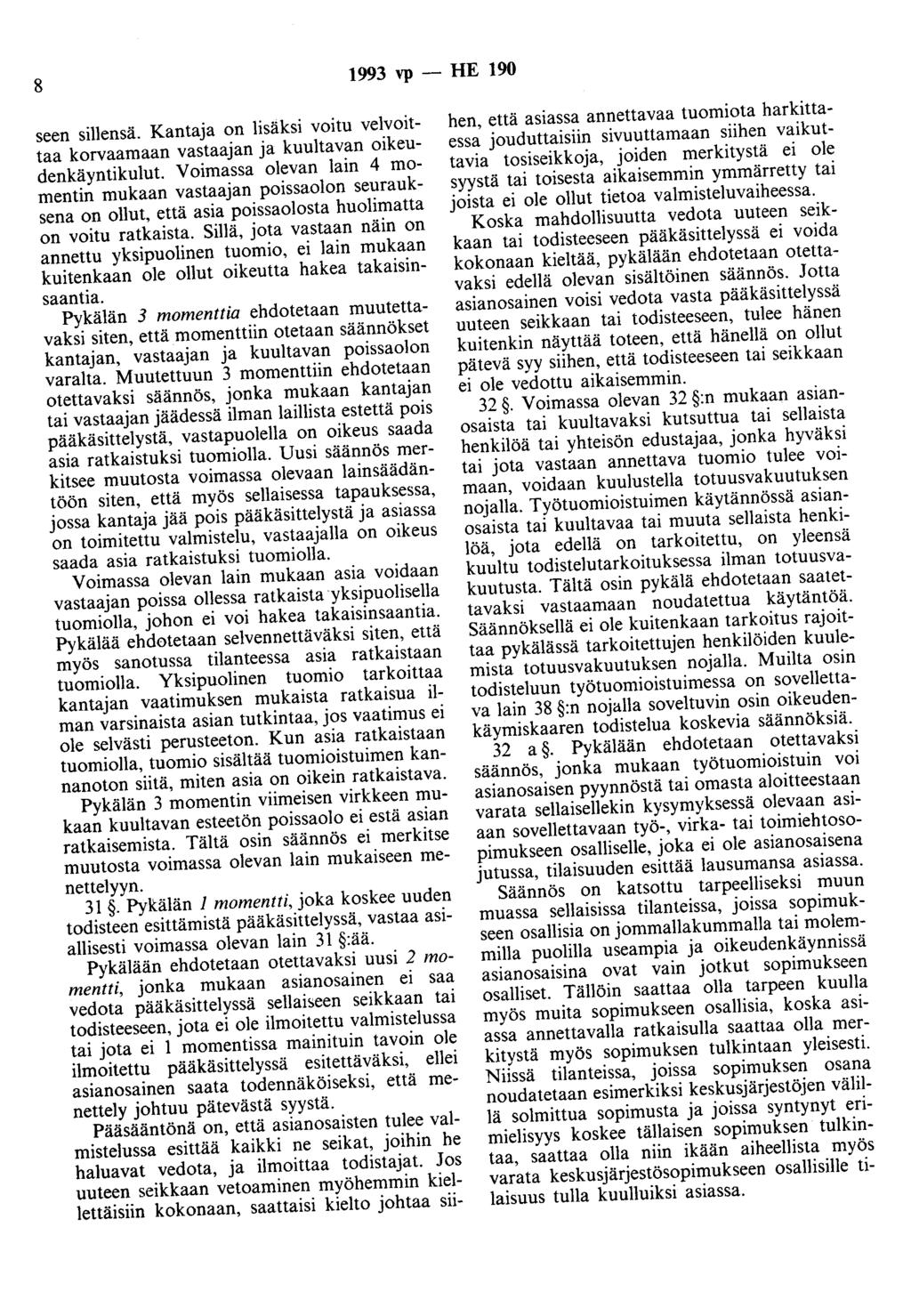 8 1993 vp - HE 190 seen sillensä. Kantaja on lisäksi voitu velvoittaa korvaamaan vastaajan ja kuultavan oikeudenkäyntikulut.