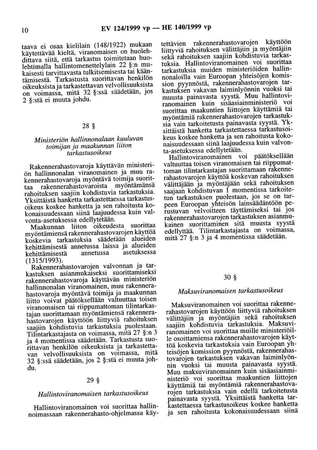 10 EV 124/1999 vp - HE 140/1999 vp taava ei osaa kielilain (148/1922) mukaan käytettävää kieltä, viranomaisen on huolehdittava siitä, että tarkastus toimitetaan huolehtimalla hallintomenettelylain 22