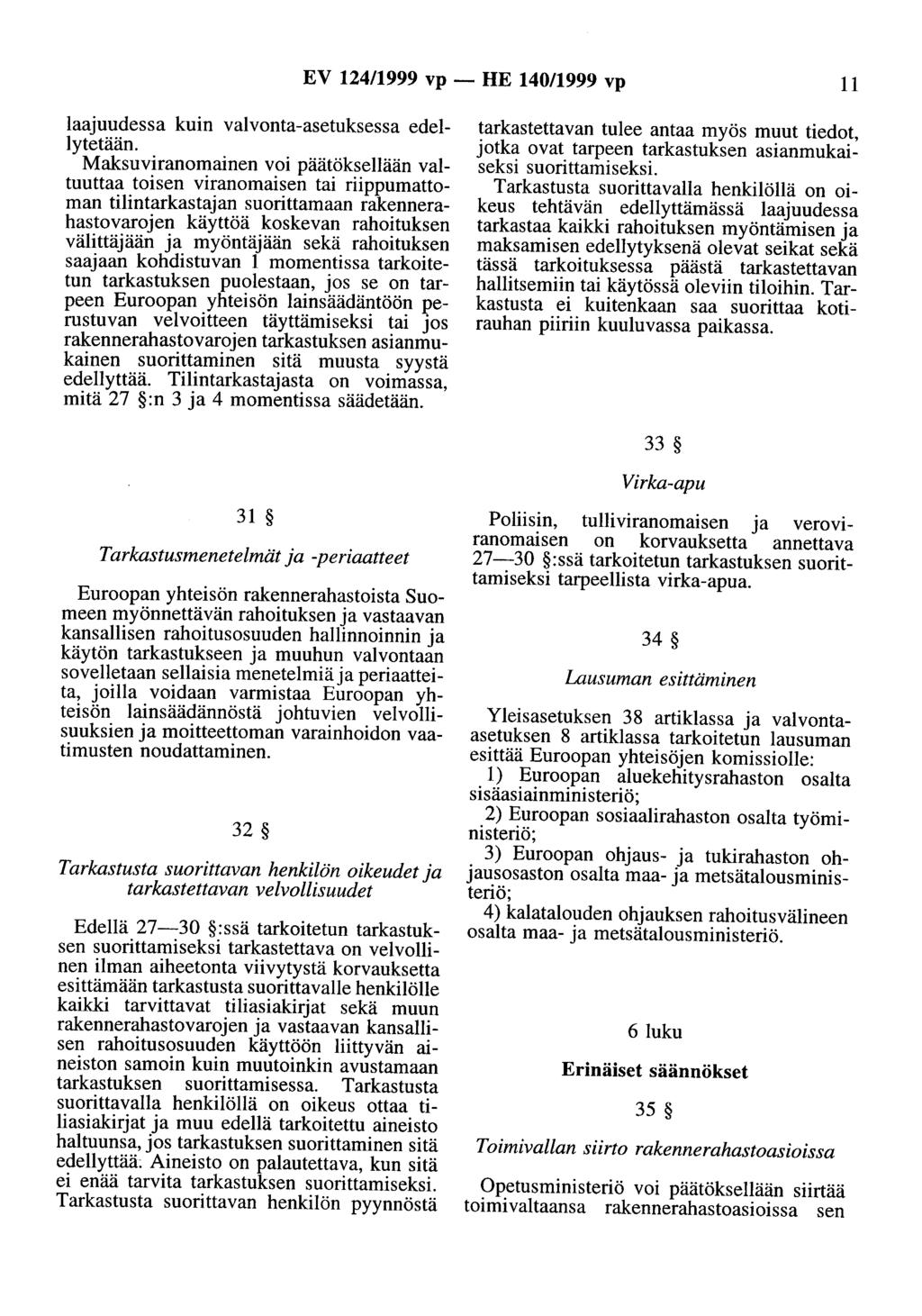 EV 124/1999 vp - HE 140/1999 vp 11 laajuudessa kuin valvonta-asetuksessa edellytetään.