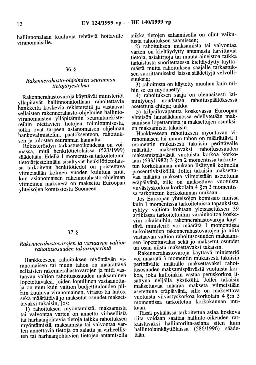 12 EV 124/1999 vp- HE 140/1999 vp hallinnonalaan kuuluvia tehtäviä hoitaville viranomaisille.