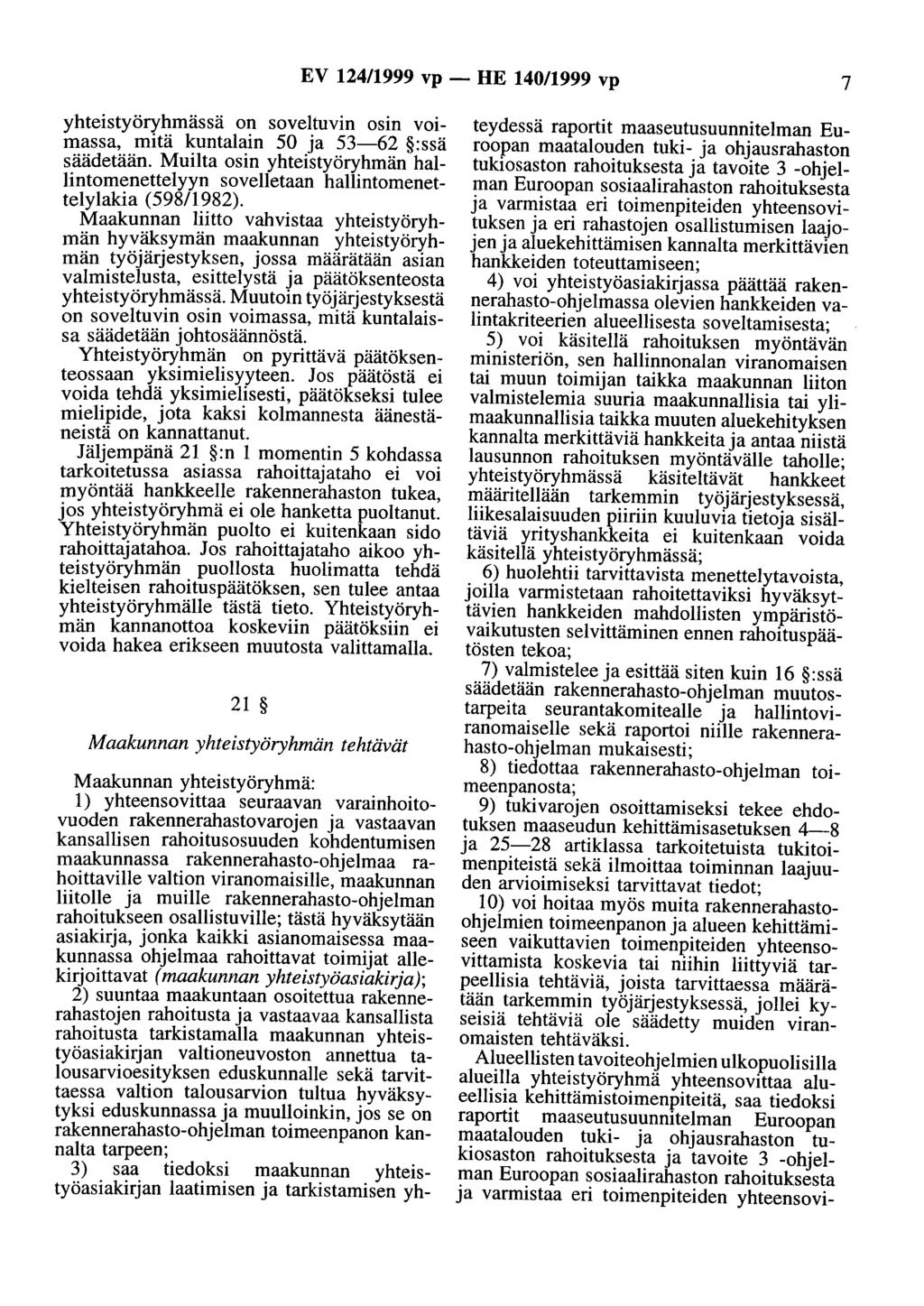 EV 124/1999 vp - HE 140/1999 vp 7 yhteistyöryhmässä on soveltuvin osin voimassa, mitä kuntalain 50 ja 53-62 :ssä säädetään.