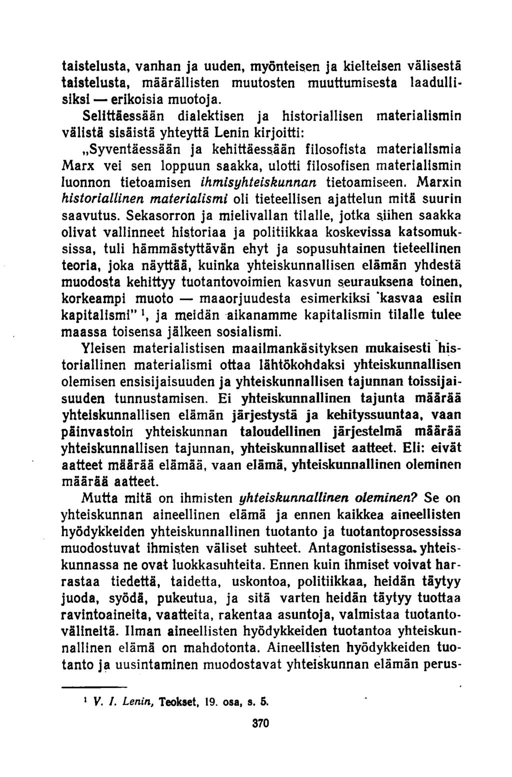 taistelusta, vanhan ja uuden, myönteisen ja kielteisen välisestä taistelusta, määrällisten muutosten muuttumisesta laadullisiksi erikoisia muotoja.