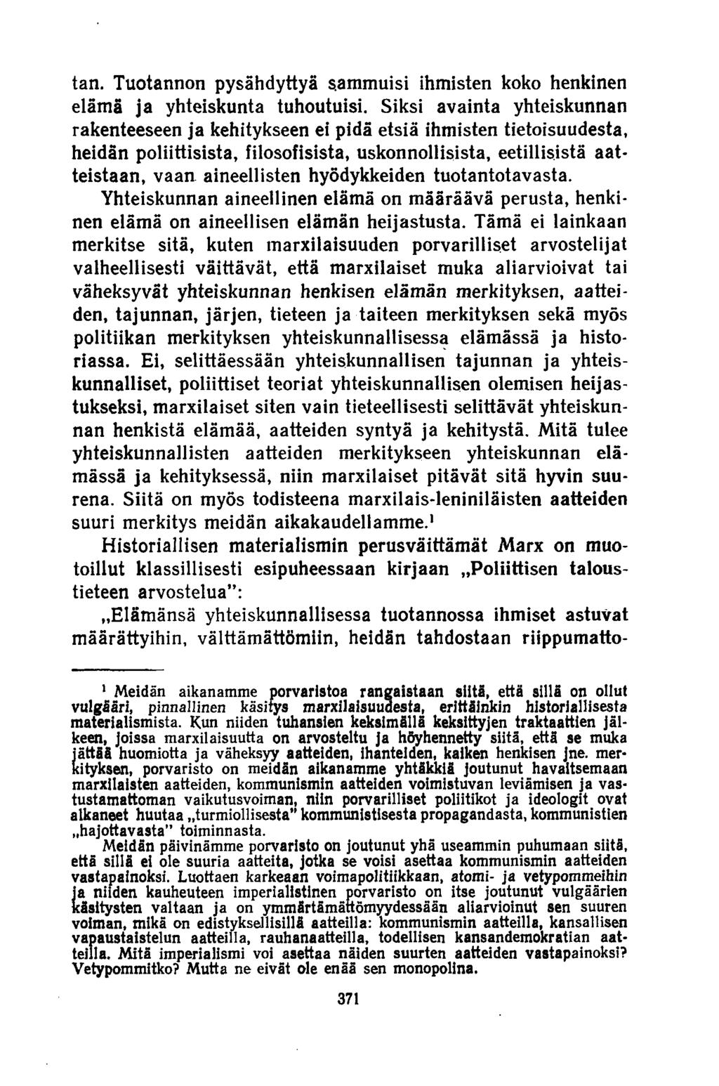 tan. Tuotannon pysähdyttyä sammuisi ihmisten koko henkinen elämä ja yhteiskunta tuhoutuisi.