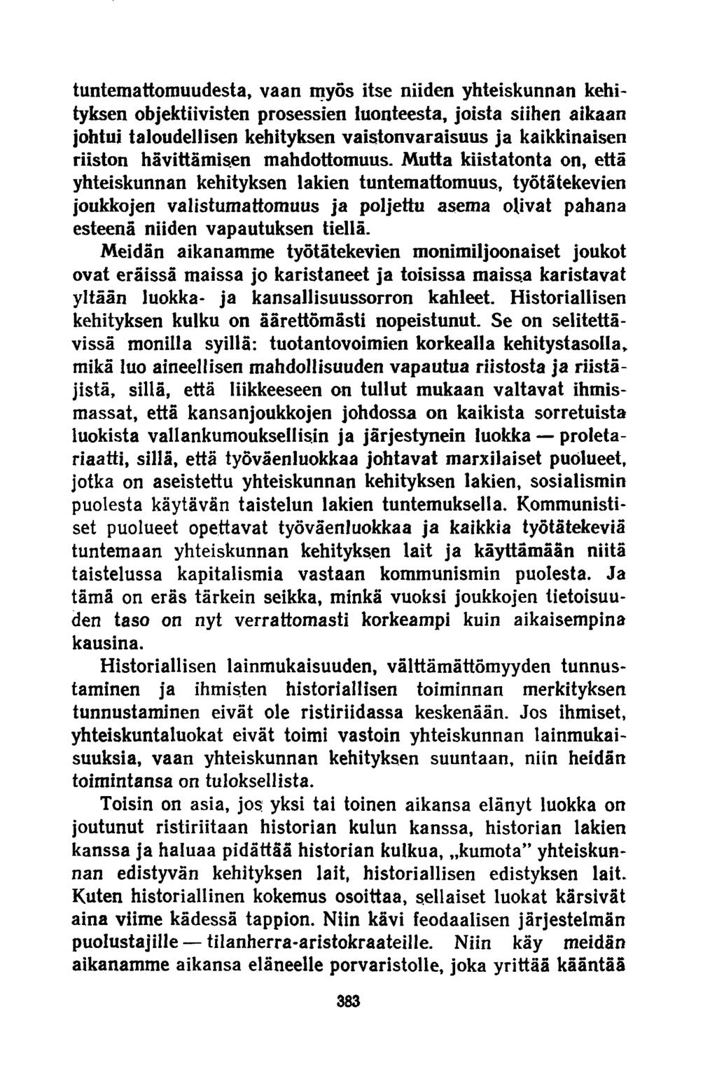 tuntemattomuudesta, vaan myös itse niiden yhteiskunnan kehityksen objektiivisten prosessien luonteesta, joista siihen aikaan johtui taloudellisen kehityksen vaistonvaraisuus ja kaikkinaisen riiston