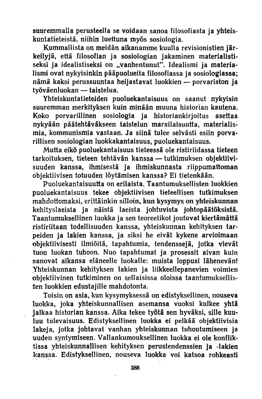 suuremmalla perusteella se voidaan sanoa filosofiasta ja yhteiskuntatieteistä, niihin luettuna myös sosiologia.