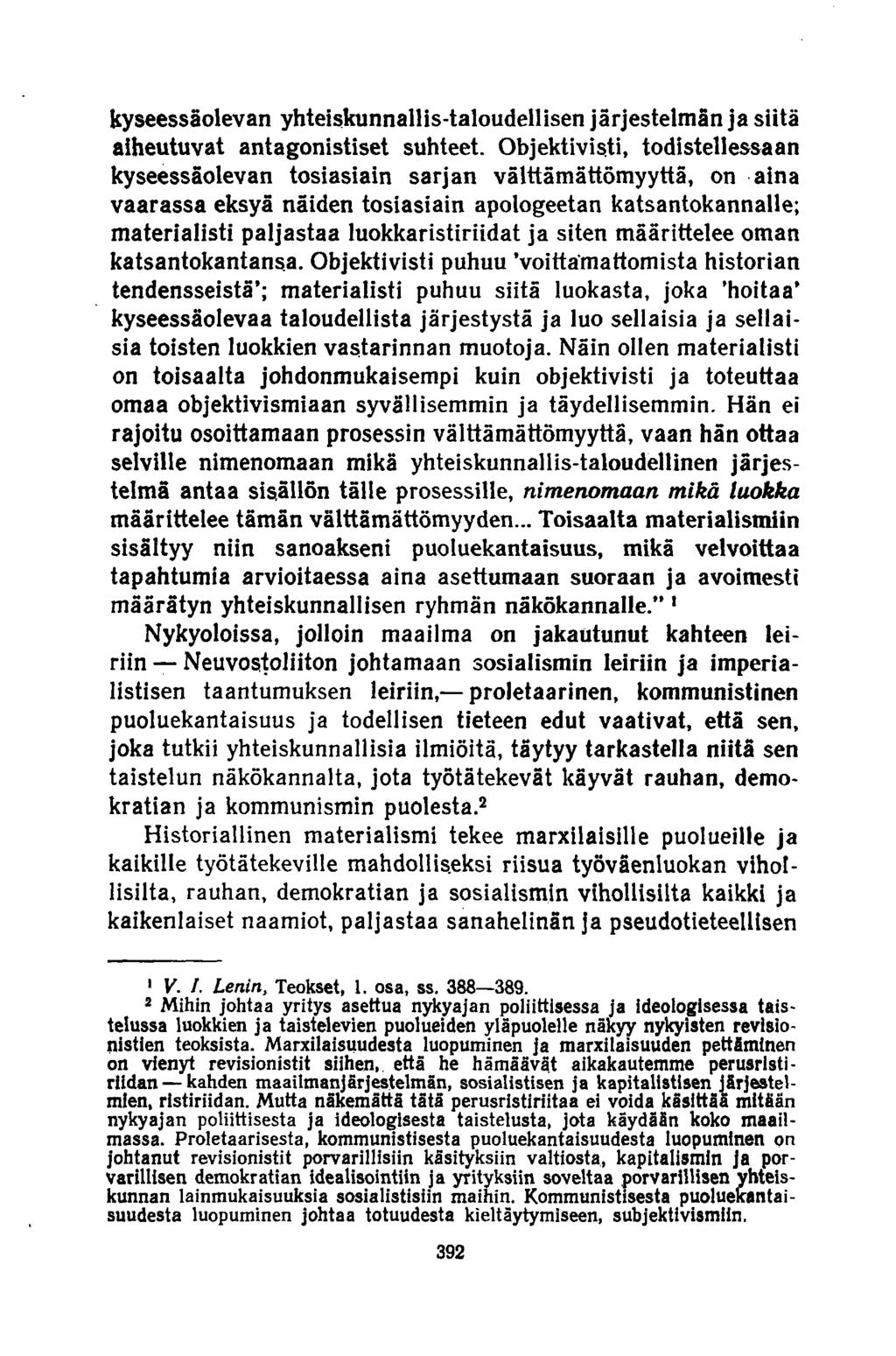 kyseessäolevan yhteiskunnallis-taloudellisen järjestelmän ja siitä aiheutuvat antagonistiset suhteet.