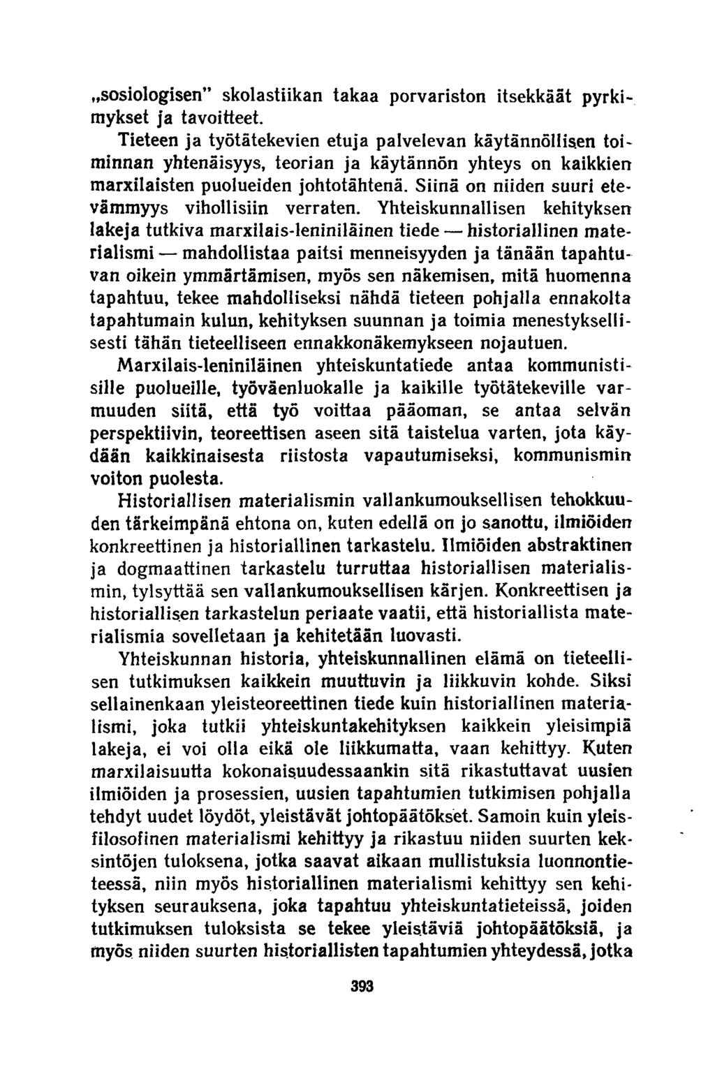 »sosiologisen skolastiikan takaa porvariston itsekkäät pyrkimykset ja tavoitteet.