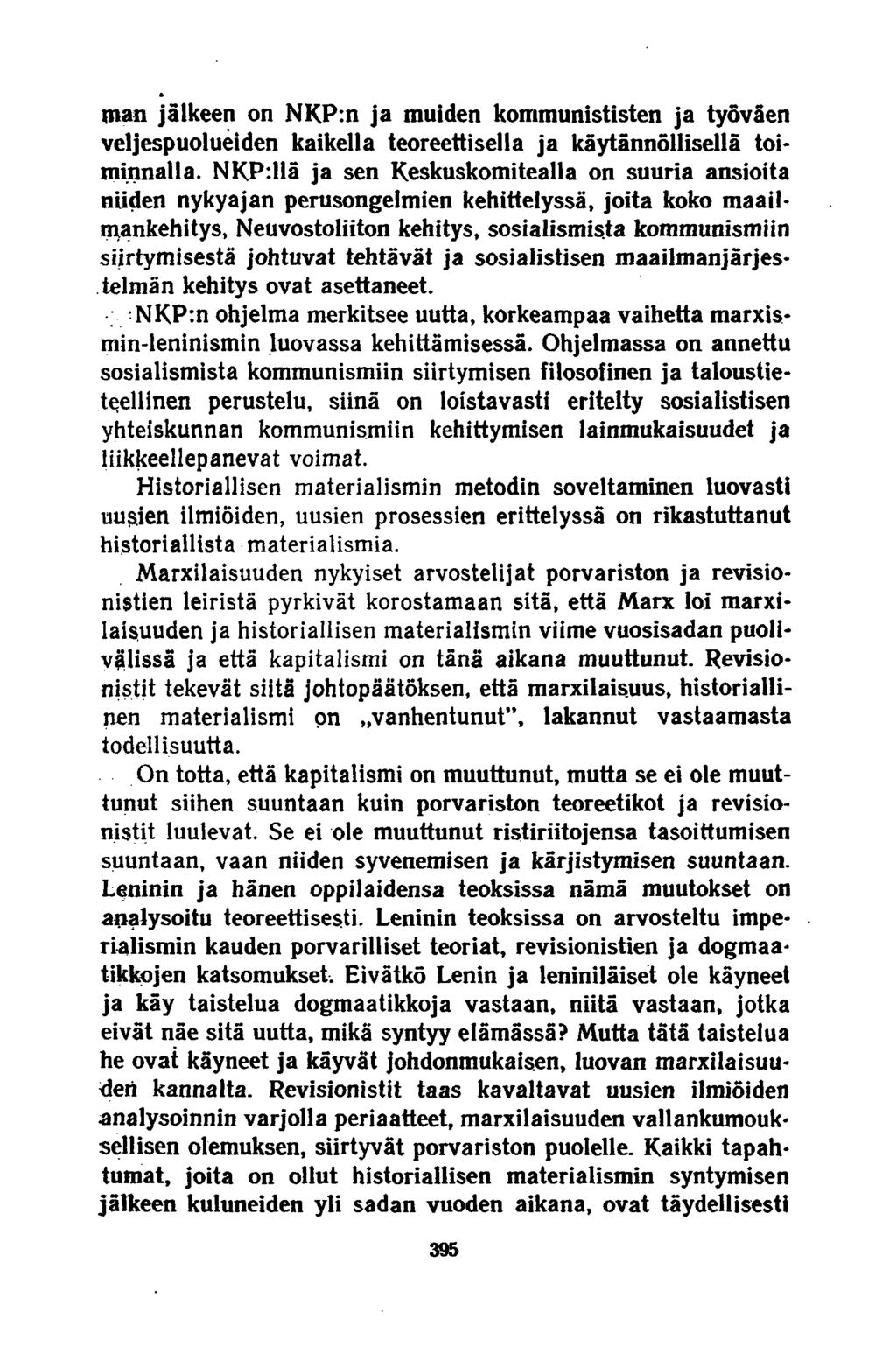 man jälkeen on NKP:n ja muiden kommunististen ja työväen veljespuolueiden kaikella teoreettisella ja käytännöllisellä toiminnalla.