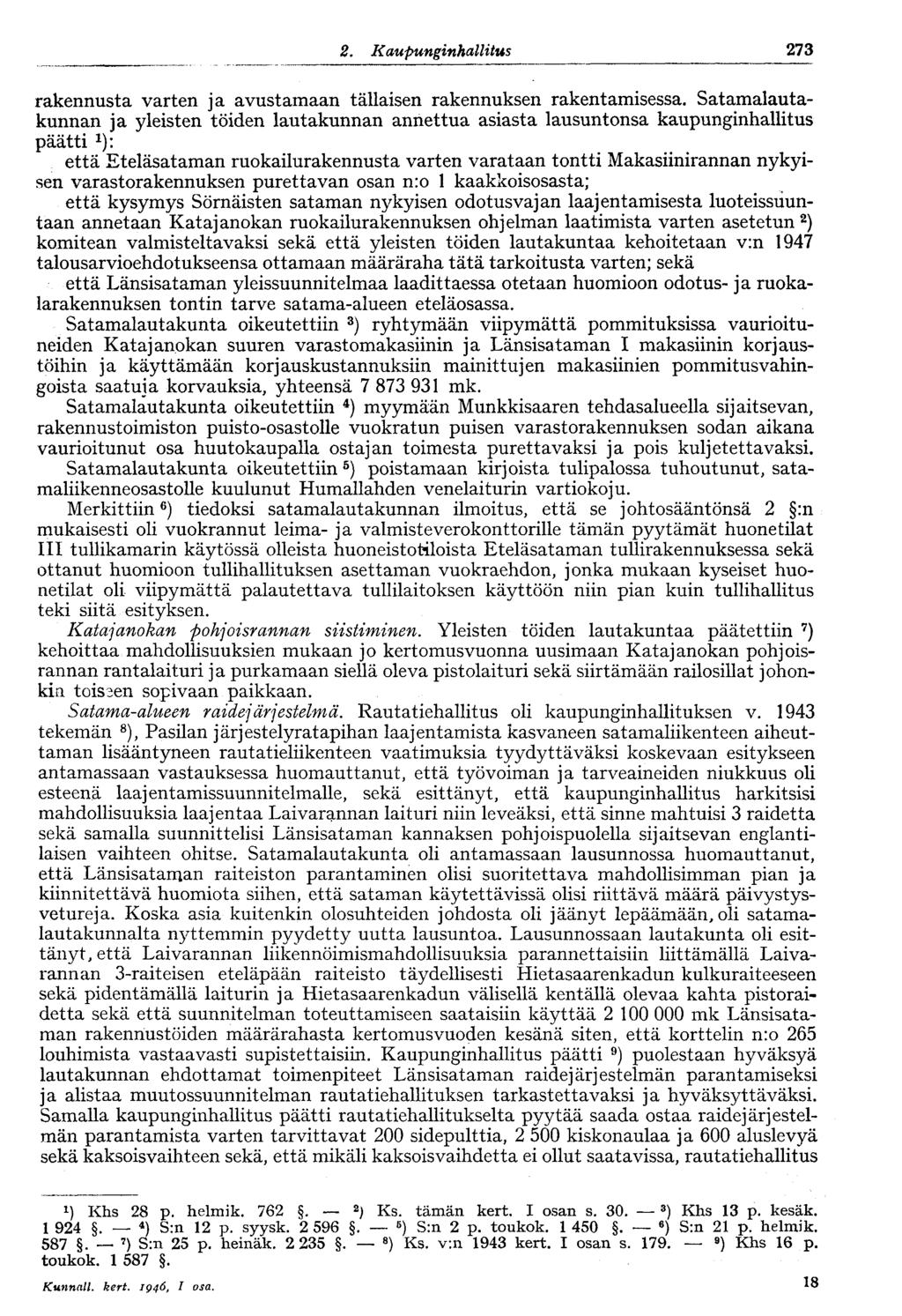 2. Kaupunginhallitus V 273 rakennusta varten ja avustamaan tällaisen rakennuksen rakentamisessa.