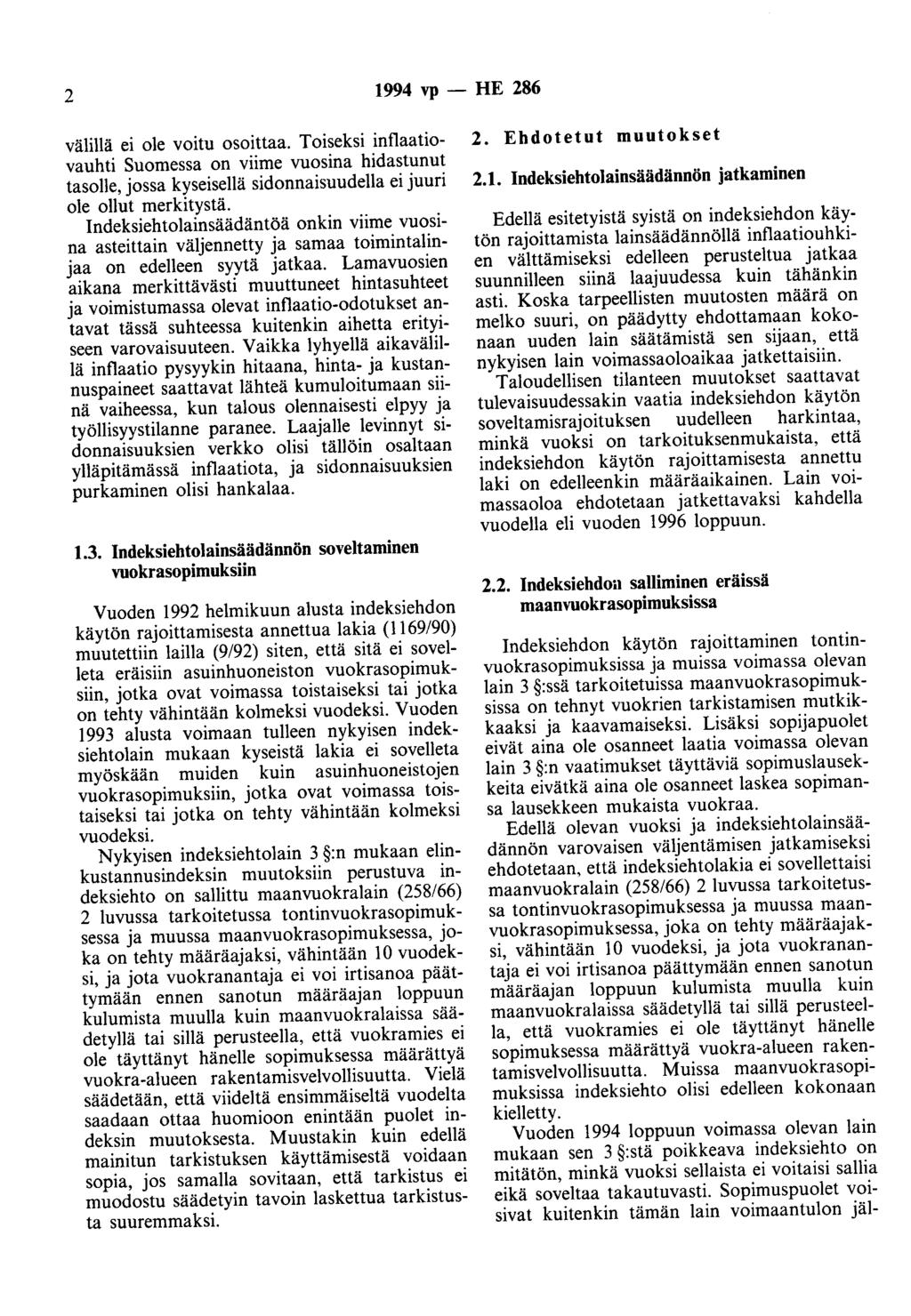 2 1994 vp - HE 286 välillä ei ole voitu osoittaa. Toiseksi inflaatiovauhti Suomessa on viime vuosina hidastunut tasolle, jossa kyseisellä sidonnaisuudella ei juuri ole ollut merkitystä.