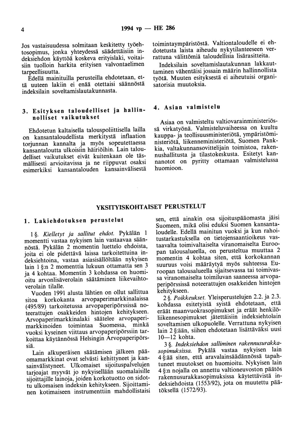 4 1994 vp -- HE 286 Jos vastaisuudessa solmitaan keskitetty työehtosopimus, jonka yhteydessä säädettäisiin indeksiehdon käyttöä koskeva erityislaki, voitaisiin tuolloin harkita erityisen