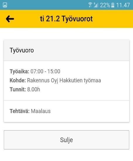 Halutessasi katsoa tarkemmin tietyn päivän työvuoroa, napauta sitä niin saat tarkemmat tiedot auki. Pääset takaisin viikkovuoronäkymään painamalla sulje.
