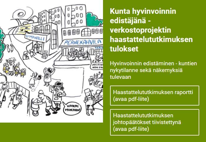 Haastattelututkimus hyvinvoinnin tilasta kunnissa Kunta hyvinvoinnin edistäjänä verkostoprojektin kuntien (28) kesken tehty haastattelututkimus, jossa kysyttiin kysymyksiä aihealueista: Hyvinvoinnin