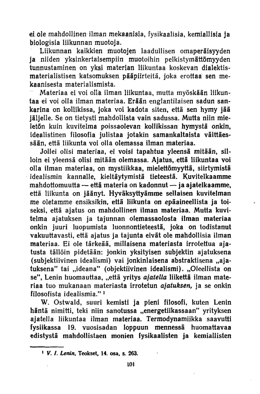 ei. ole mahdollinen ilman mekaanisia, fysikaalisia, kemiallisia ja biologisia liikunnan muotoja.