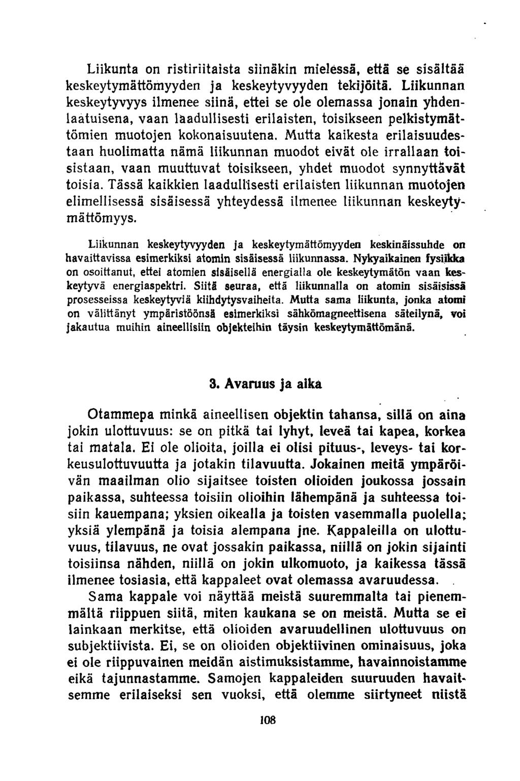 Liikunta on ristiriitaista siinäkin mielessä, että se sisältää keskeytymättömyyden ja keskeytyvyyden tekijöitä.