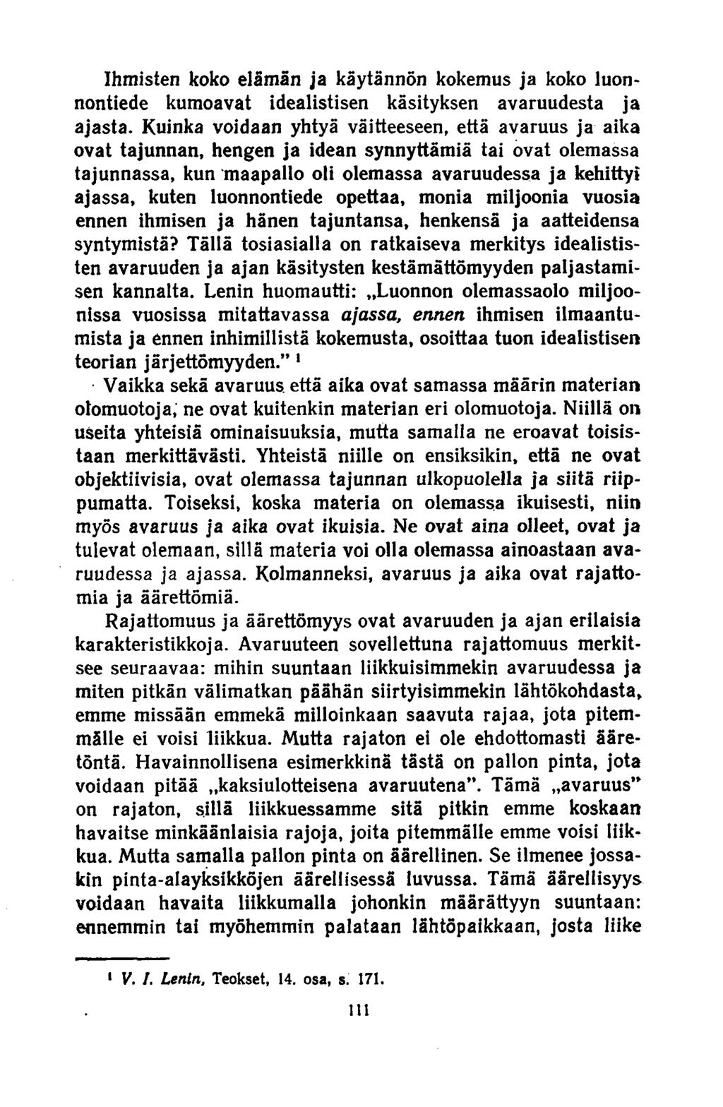 Ihmisten koko elämän ja käytännön kokemus ja koko luonnontiede kumoavat idealistisen käsityksen avaruudesta ja ajasta.