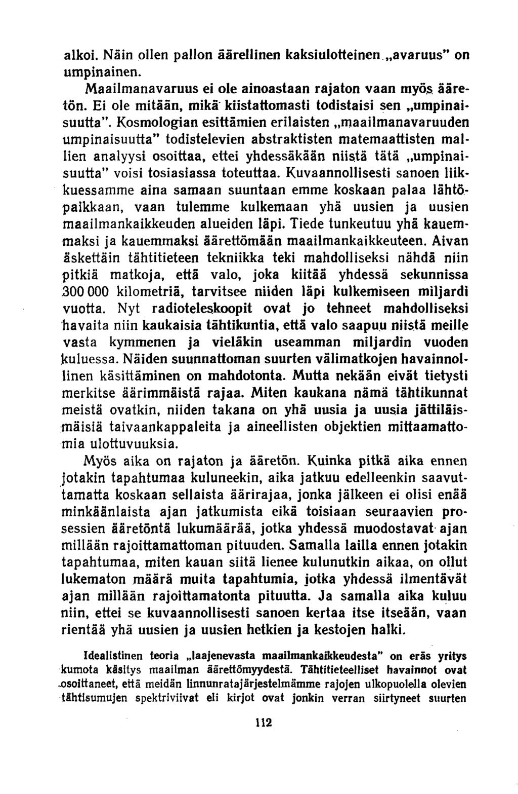 alkoi. Näin ollen pallon äärellinen kaksiulotteinen,.avaruus on umpinainen. Maailmanavaruus ei ole ainoastaan rajaton vaan myös. ääretön.