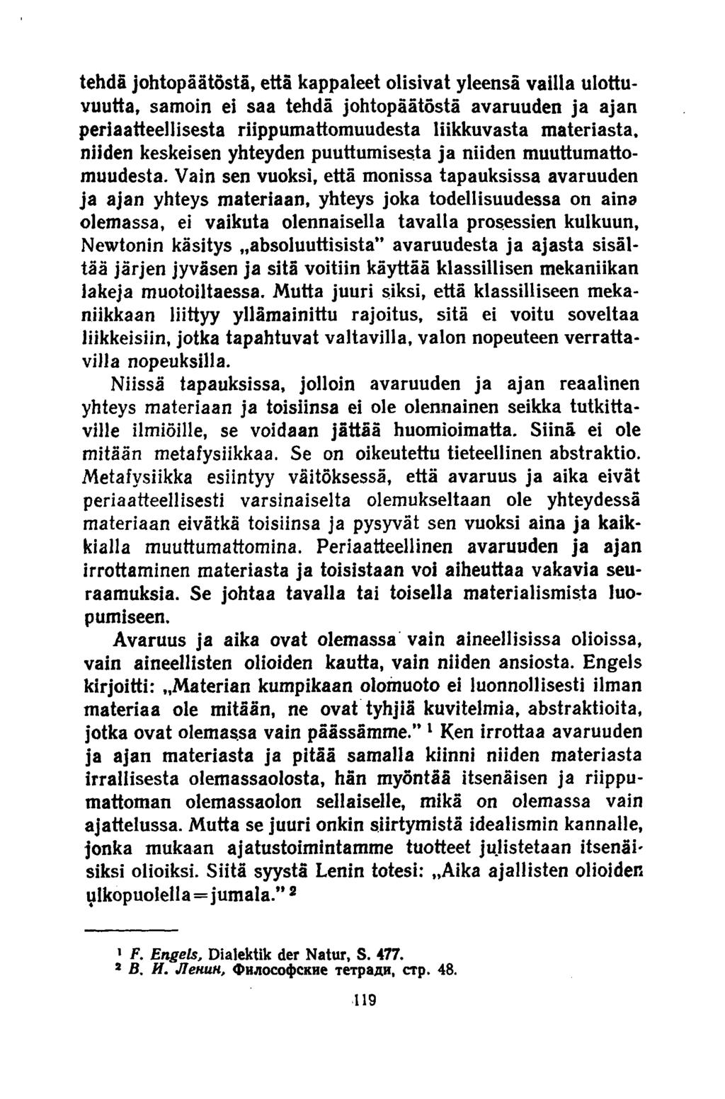 tehdä johtopäätöstä, että kappaleet olisivat yleensä vailla ulottuvuutta, samoin ei saa tehdä johtopäätöstä avaruuden ja ajan periaatteellisesta riippumattomuudesta liikkuvasta materiasta, niiden