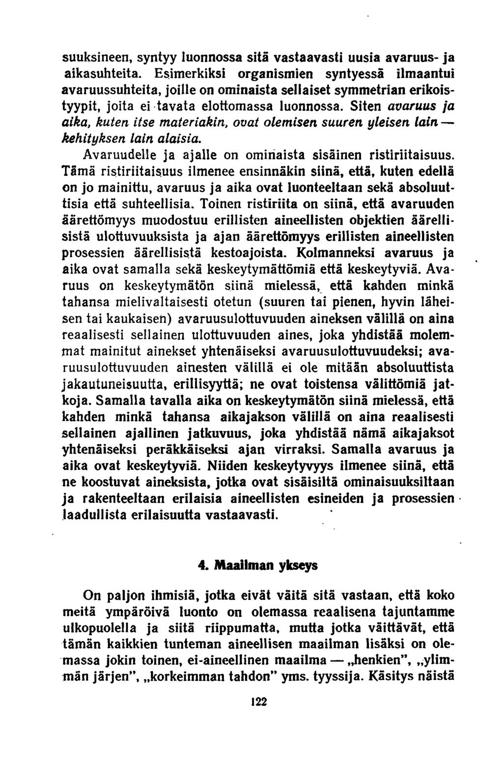 suuksineen, syntyy luonnossa sitä vastaavasti uusia avaruus- ja aikasuhteita.