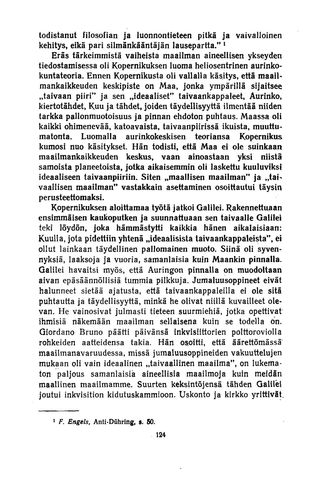 todistanut filosofian ja luonnontieteen pitkä ja vaivalloinen kehitys, eikä pari silmänkääntäjän lausepartta.
