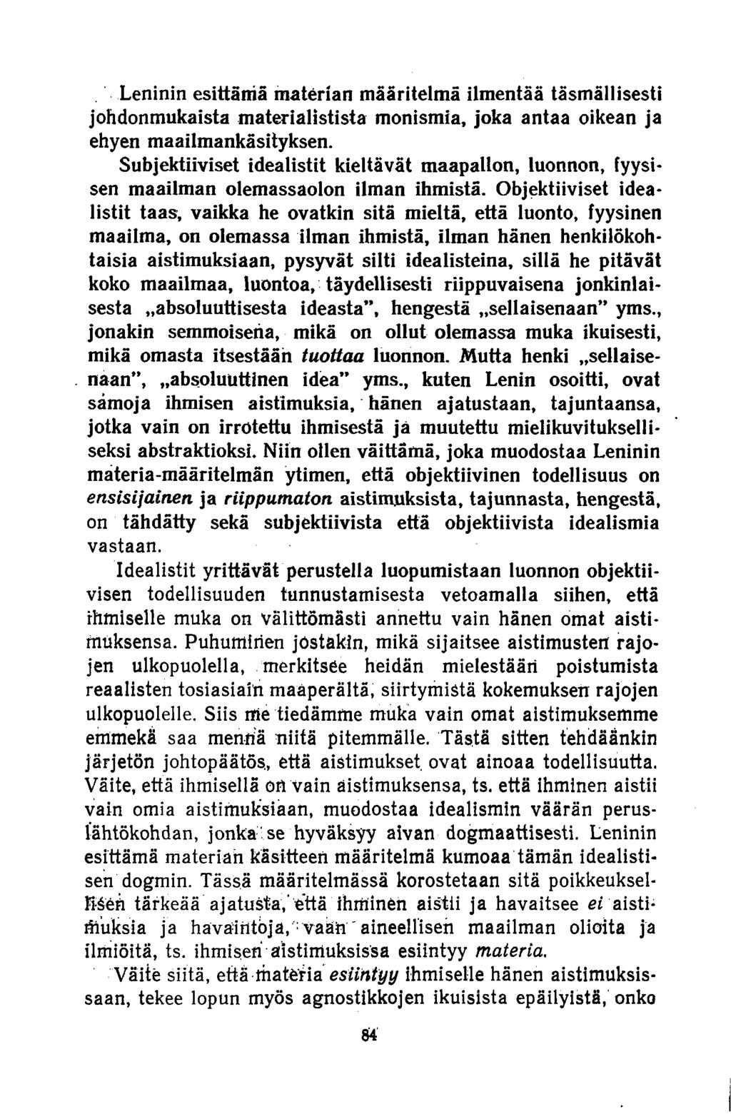 Leninin esittämä materian määritelmä ilmentää täsmällisesti johdonmukaista materialistista monismia, joka antaa oikean ja ehyen maailmankäsityksen.