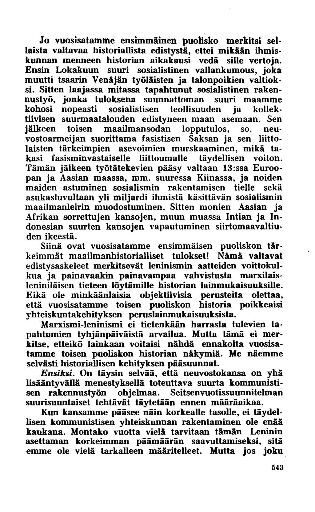 Jo vuosisatamme ensimmäinen puolisko merkitsi sellaista valtavaa historiallista edistystä, ettei mikään ihmiskunnan menneen historian aikakausi vedä sille vertoja.