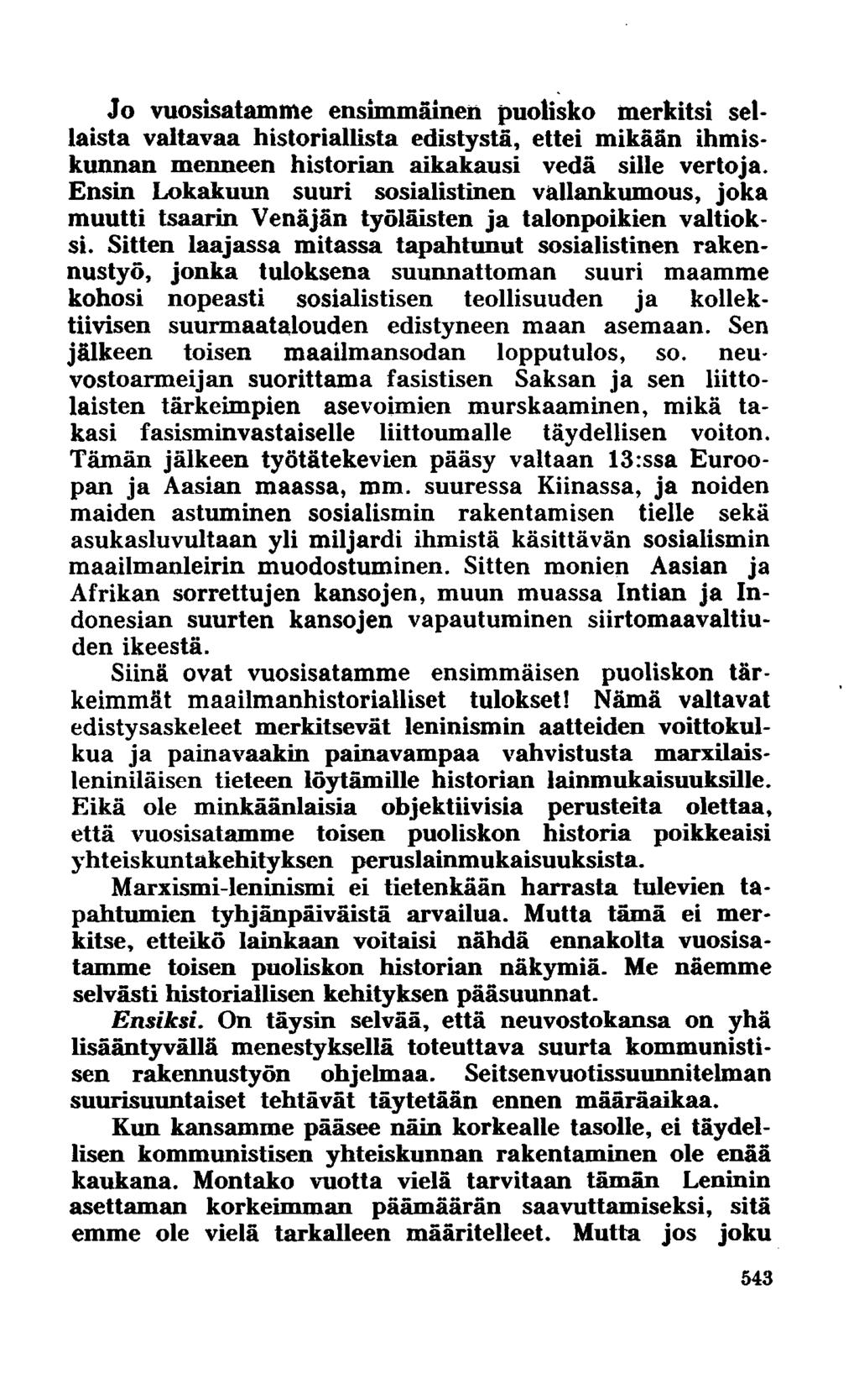 Jo vuosisatamme ensimmäinen puolisko merkitsi sellaista valtavaa historiallista edistystä, ettei mikään ihmiskunnan menneen historian aikakausi vedä sille vertoja.