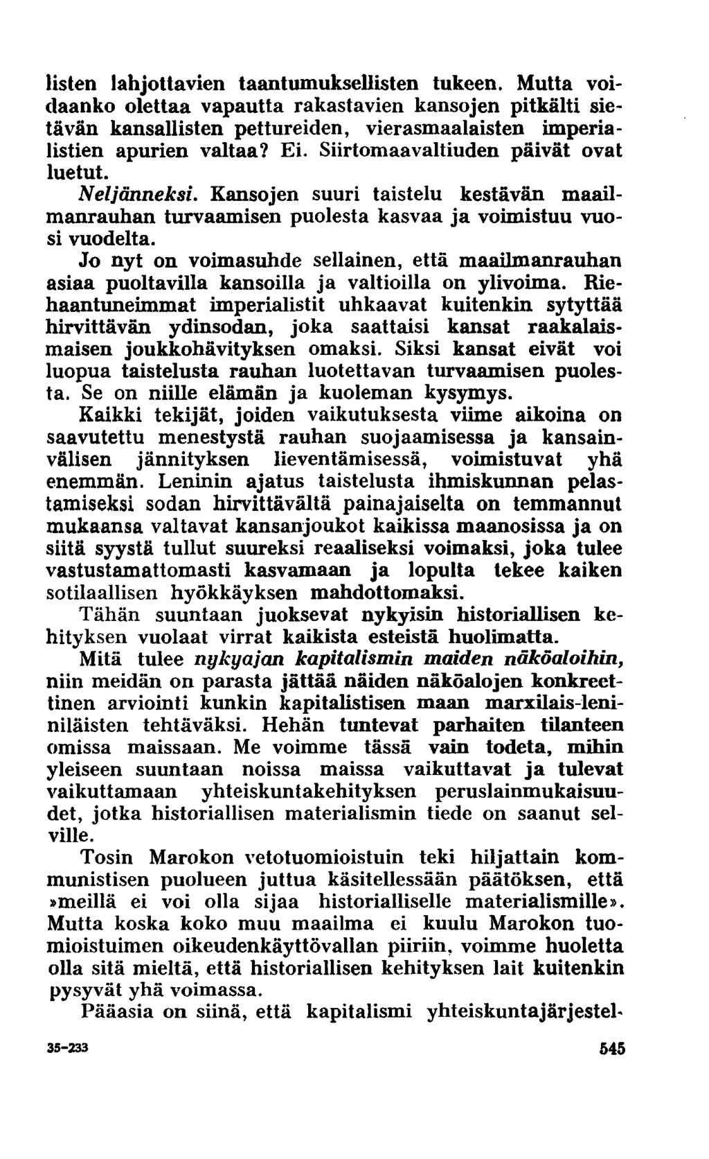 listen lahjottavien taantumuksellisten tukeen. Mutta voidaanko olettaa vapautta rakastavien kansojen pitkälti sietävän kansallisten pettureiden, vierasmaalaisten imperialistien apurien valtaa? Ei.