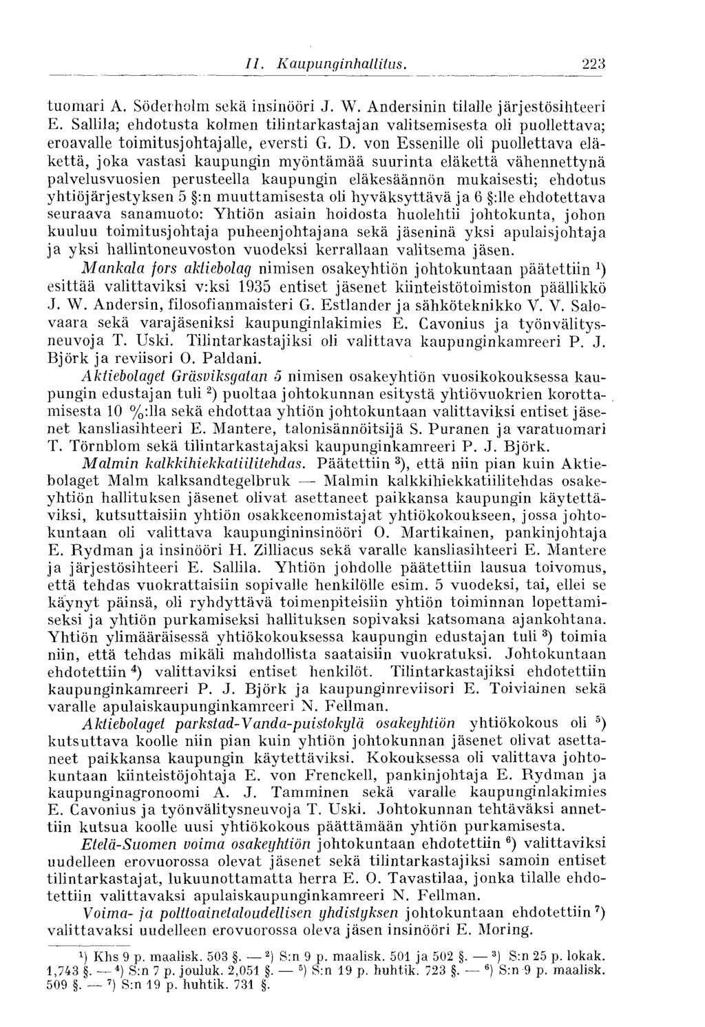 223 II. Kaupunginhallitus. tuomari A. Söderholm sekä insinööri J. W. Andersinin tilalle järjestösihteeri E.