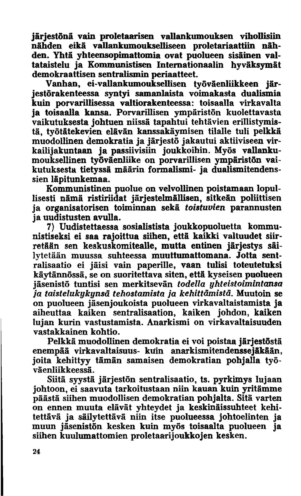 järjestönä vain proletaarisen vallankumouksen vihollisiin nähden eikä vallankumoukselliseen proletariaattiin nähden.