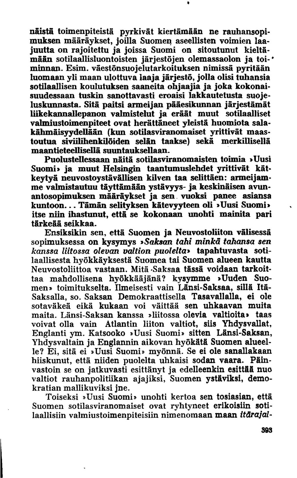 näistä toimenpiteistä pyrkivät kiertämään ne rauhansopimuksen määräykset, joilla Suomen aseellisten voimien laajuutta on rajoitettu ja joissa Suomi on sitoutunut kieltämään sotilaallisluontoisten