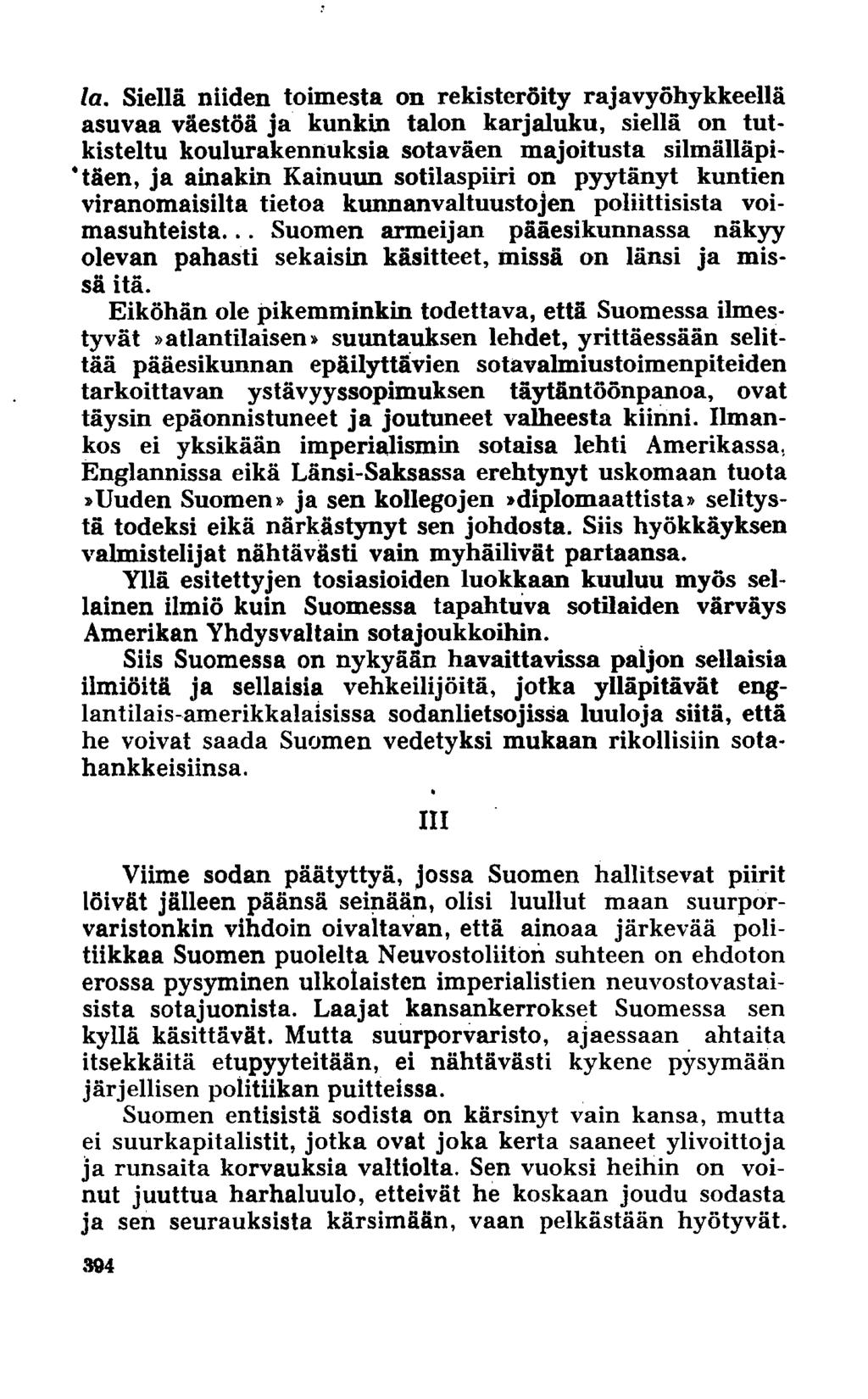 la. Siellä niiden toimesta on rekisteröity rajavyöhykkeellä asuvaa väestöä ja kunkin talon karjaluku, siellä on tutkisteltu koulurakennuksia sotaväen majoitusta silmälläpitäen, ja ainakin Kainuun