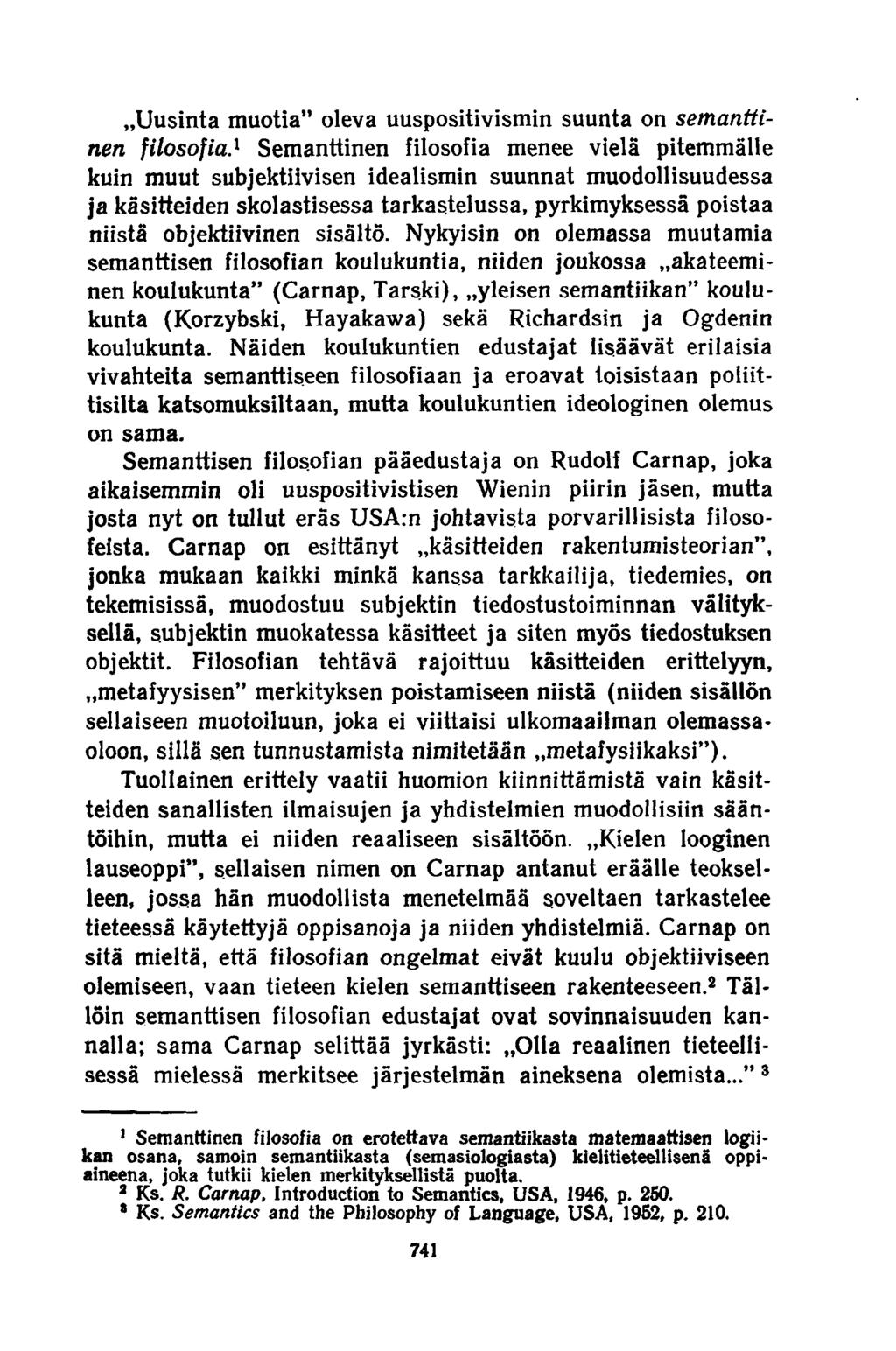 ..Uusinta muotia oleva uuspositivismin suunta on semanttinen filosofia.