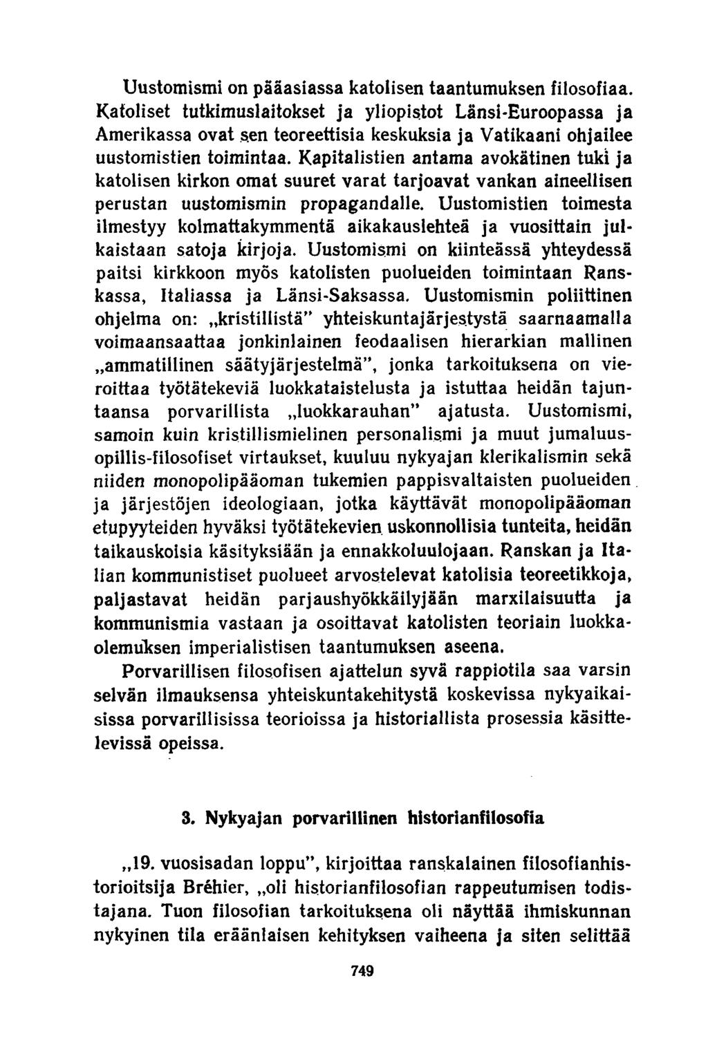 Uustomismi on pääasiassa katolisen taantumuksen filosofiaa.