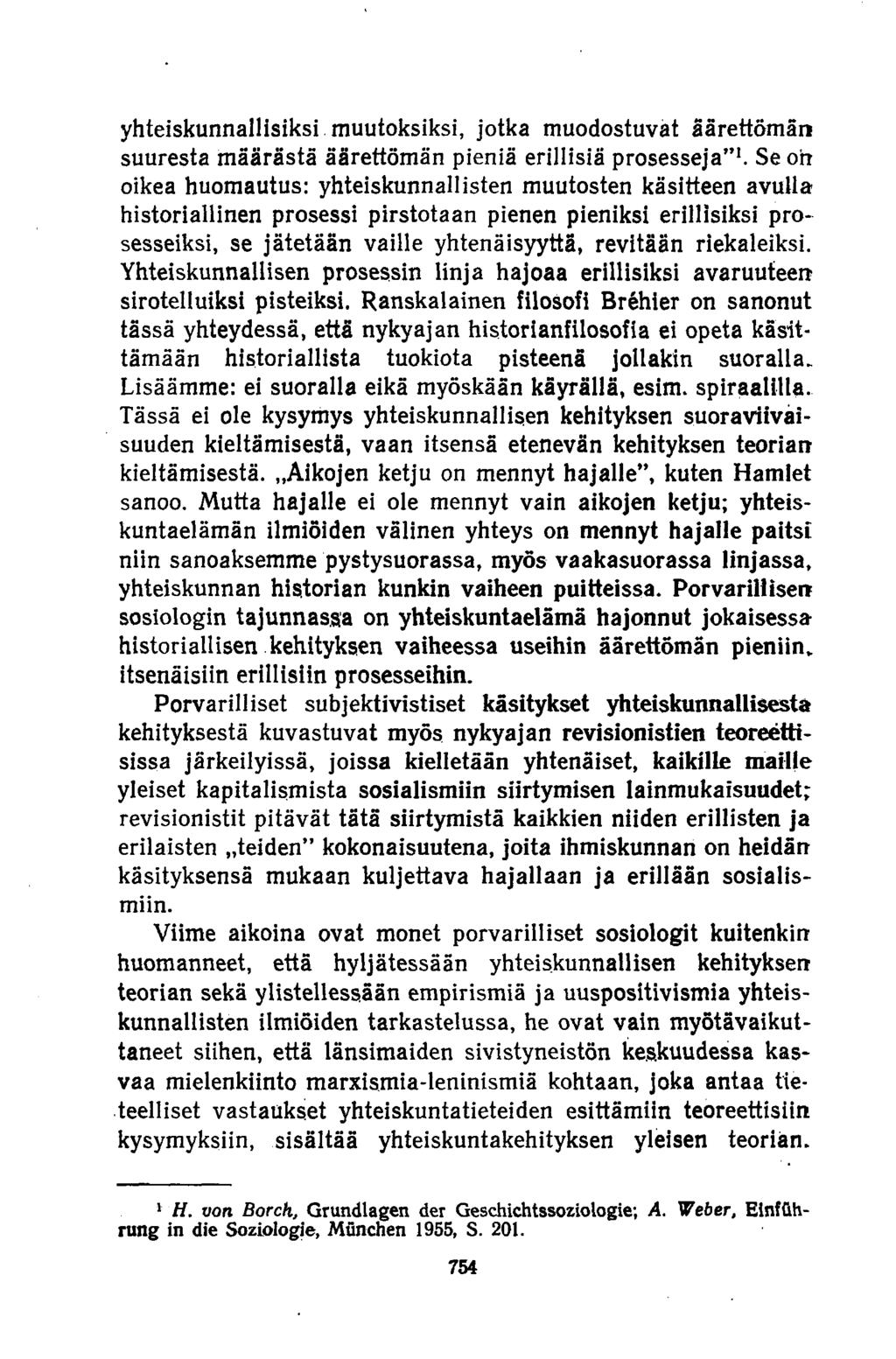 yhteiskunnallisiksi muutoksiksi, jotka muodostuvat äärettömän suuresta määrästä äärettömän pieniä erillisiä prosesseja 1.
