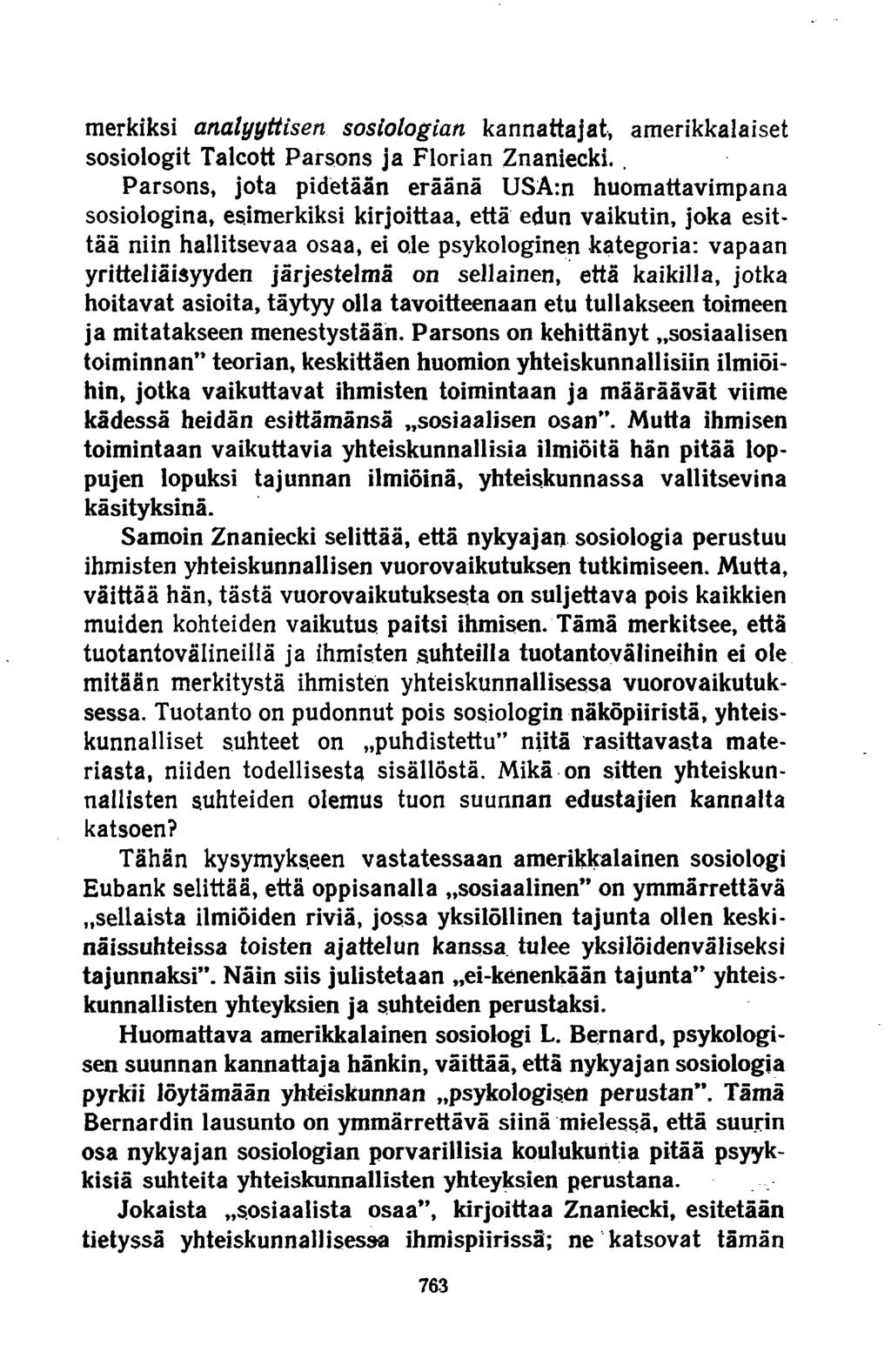 merkiksi analyyttisen sosiologian kannattajat, amerikkalaiset sosiologit Talcott Parsons ja Florian Znaniecki.