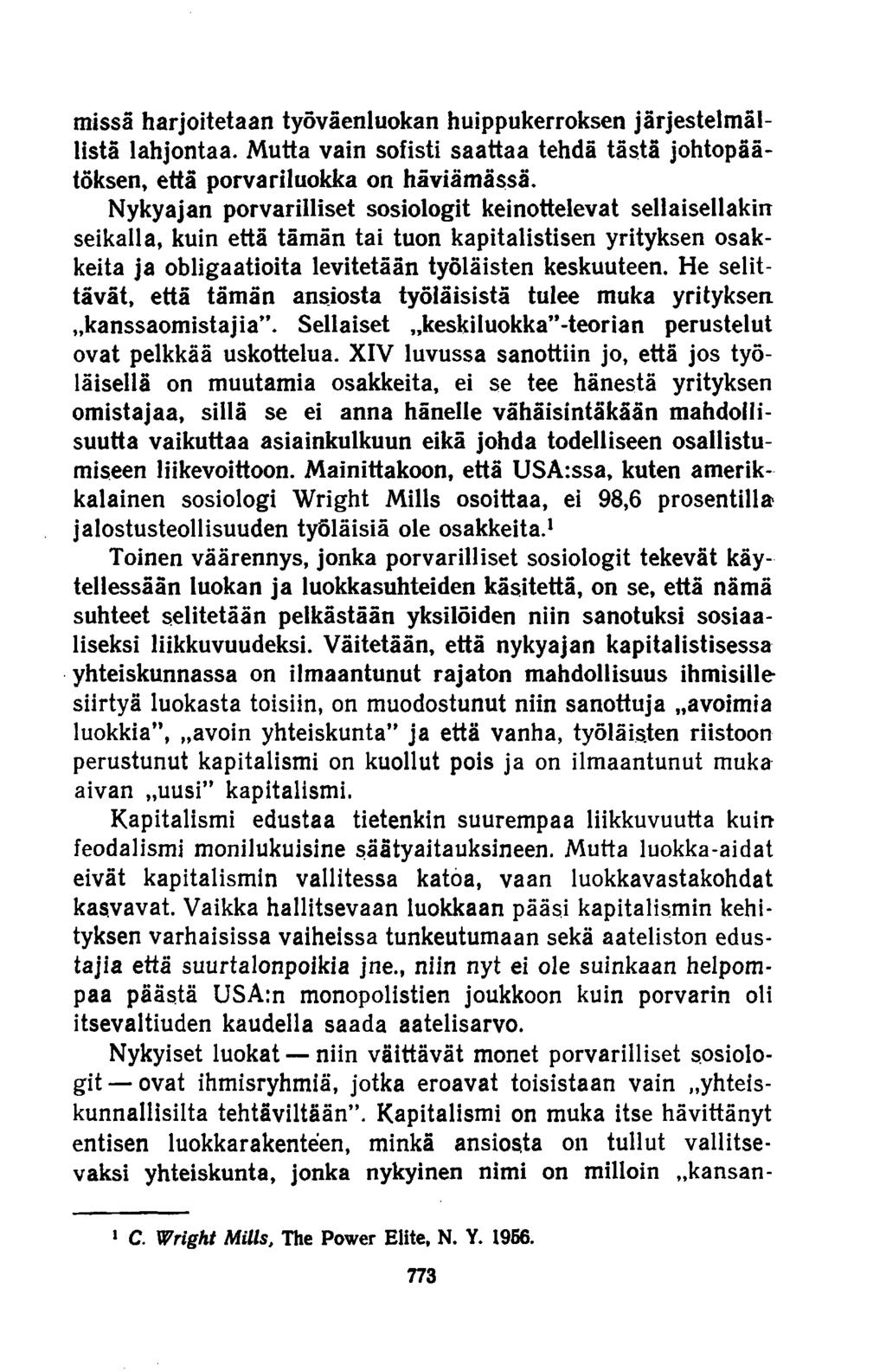 missä harjoitetaan työväenluokan huippukerroksen järjestelmällistä lahjontaa. Mutta vain sofisti saattaa tehdä tästä johtopäätöksen, että porvariluokka on häviämässä.