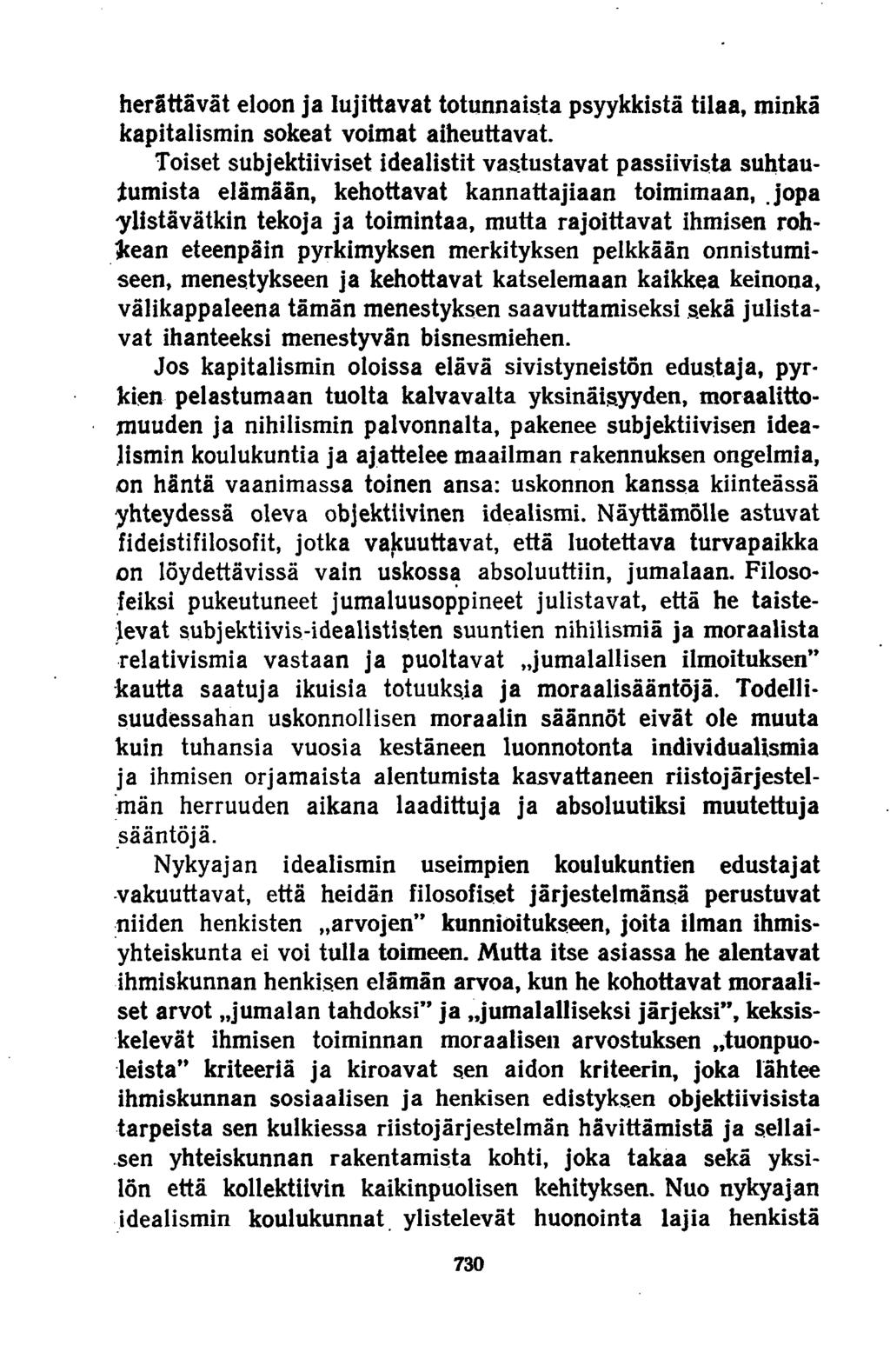 herättävät eloon ja lujittavat totunnaista psyykkistä tilaa, minkä kapitalismin sokeat voimat aiheuttavat.