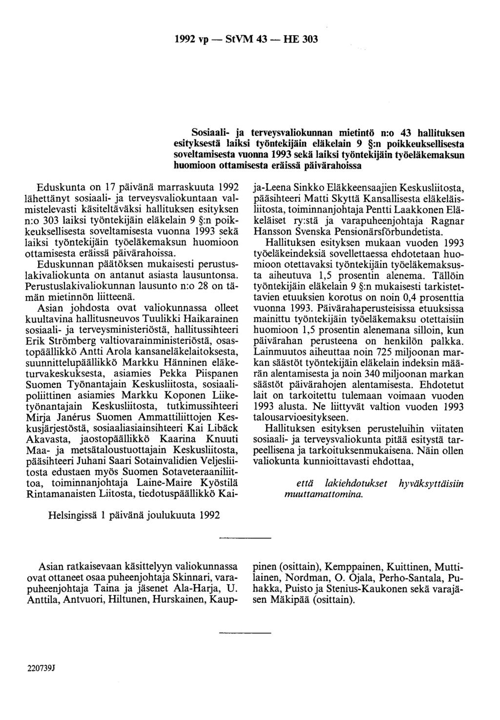 1992 vp - StVM 43 - HE 303 Sosiaali- ja terveysvaliokunnan mietintö n:o 43 hallituksen esityksestä laiksi työntekijäin eläkelain 9 :n poikkeuksellisesta soveltamisesta vuonna 1993 sekä laiksi