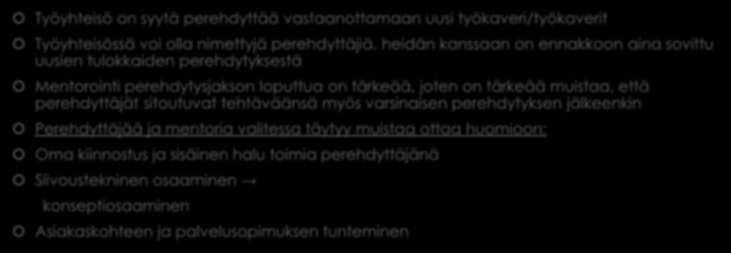 Työyhteisö valmistautuu Työyhteisö on syytä perehdyttää vastaanottamaan uusi työkaveri/työkaverit Työyhteisössä voi olla nimettyjä perehdyttäjiä, heidän kanssaan on ennakkoon aina sovittu uusien