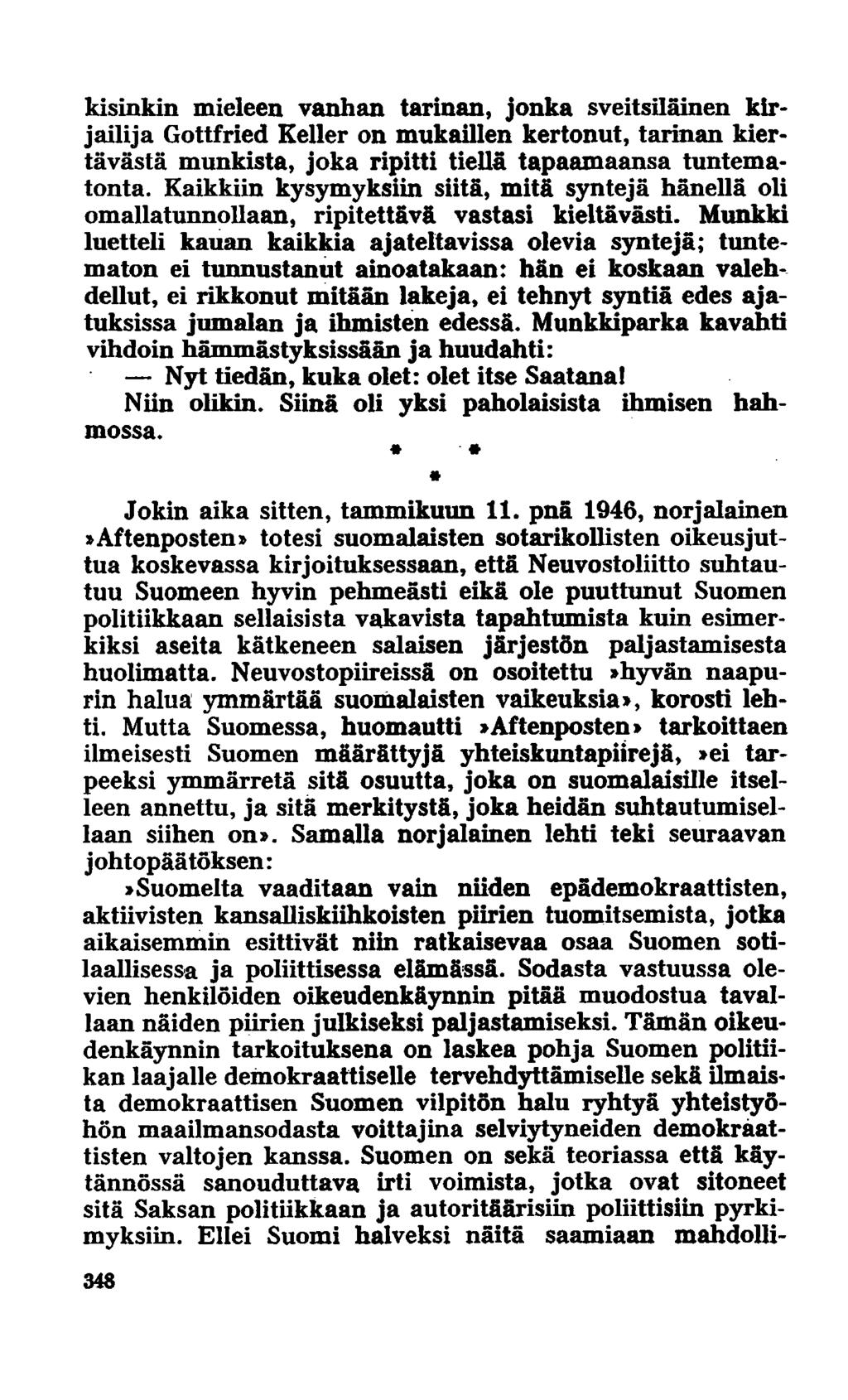 lasinkin mieleen vanhan tarinan, jonka sveitsiläinen kirjailija Gottfried Keller on mukaillen kertonut, tarinan kiertävästä munkista, joka ripitti tiellä tapaamaansa tuntematonta.