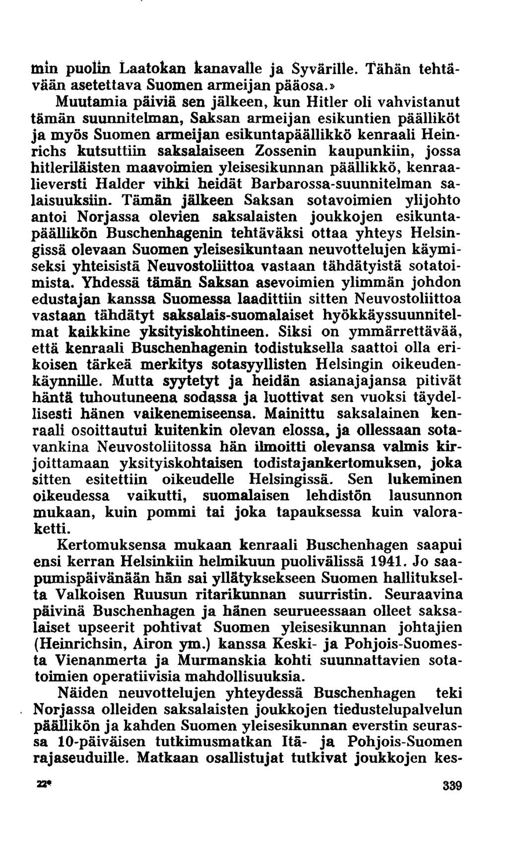 min puolin Laatokan kanavalle ja Syvärille. Tähän tehtävään asetettava Suomen armeijan pääosa.