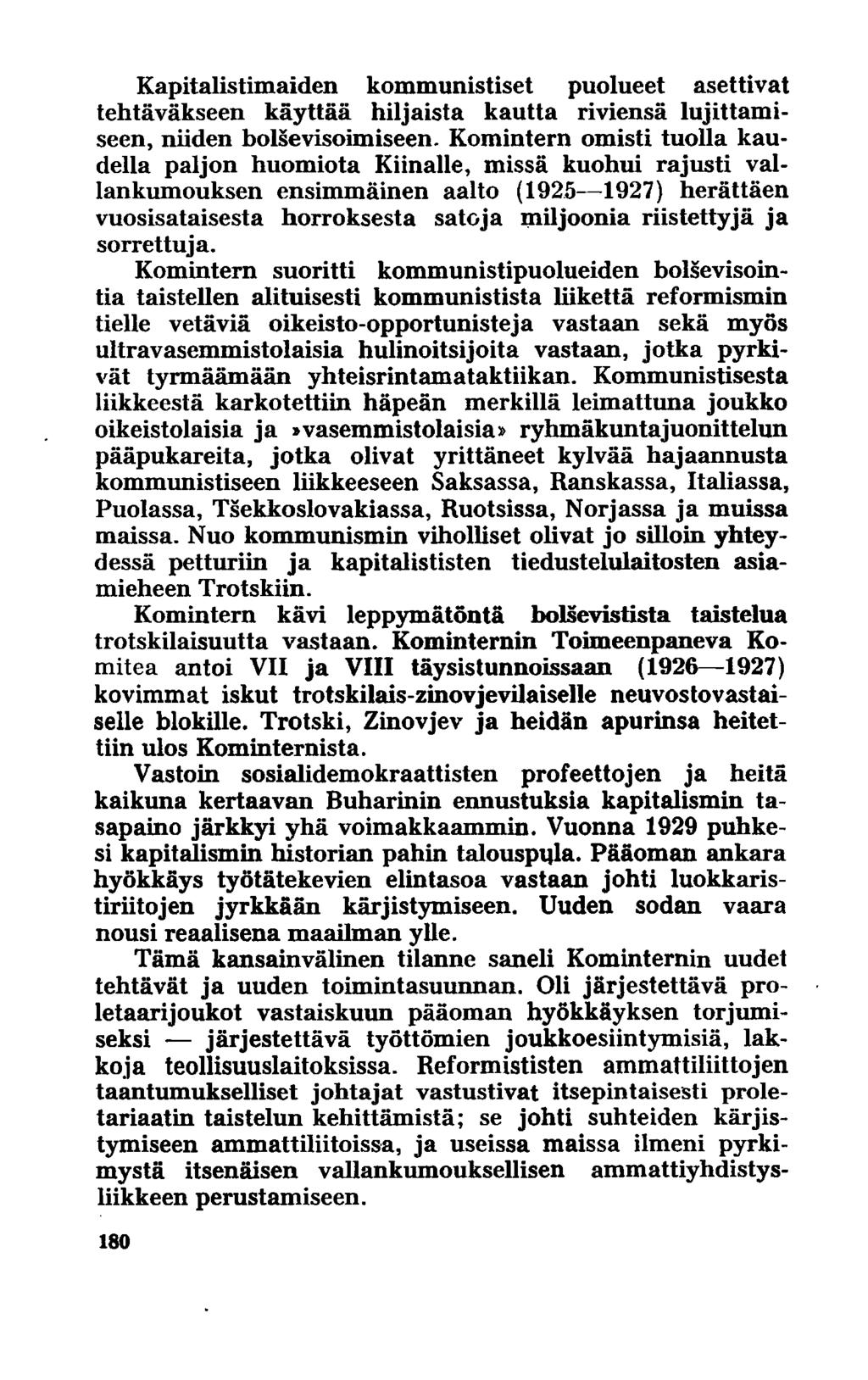 Kapitalistimaiden kommunistiset puolueet asettivat tehtäväkseen käyttää hiljaista kautta riviensä lujittamiseen, niiden bolsevisoimiseen.