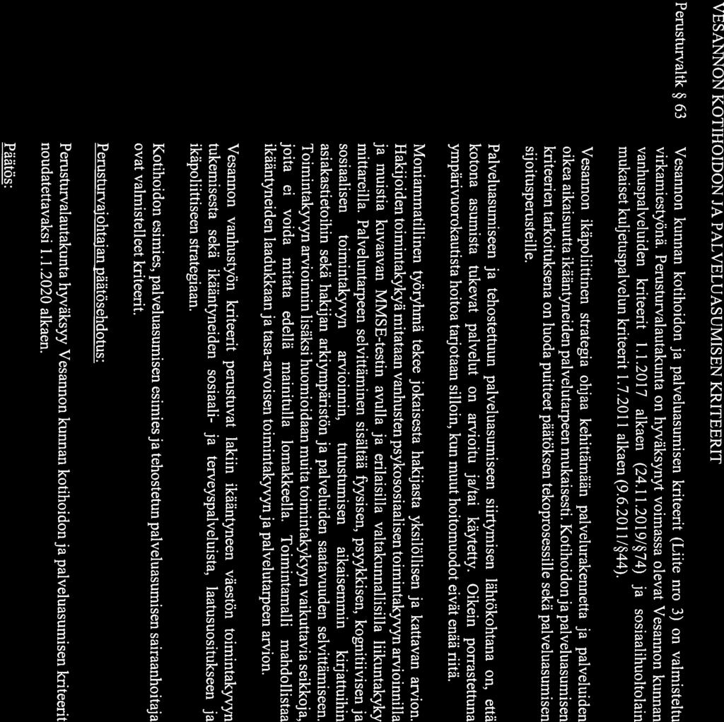 VESANNON KOTIHOIDON JA PALVELUASUMISEN KRITEERIT Perusturvaltk 63 Vesannon kunnan kotihoidon ja palveluasurnisen kriteerit (Liite nro 3) on valmisteltu vanhuspalveluiden kriteerit 1.1.2017 alkaen (24.