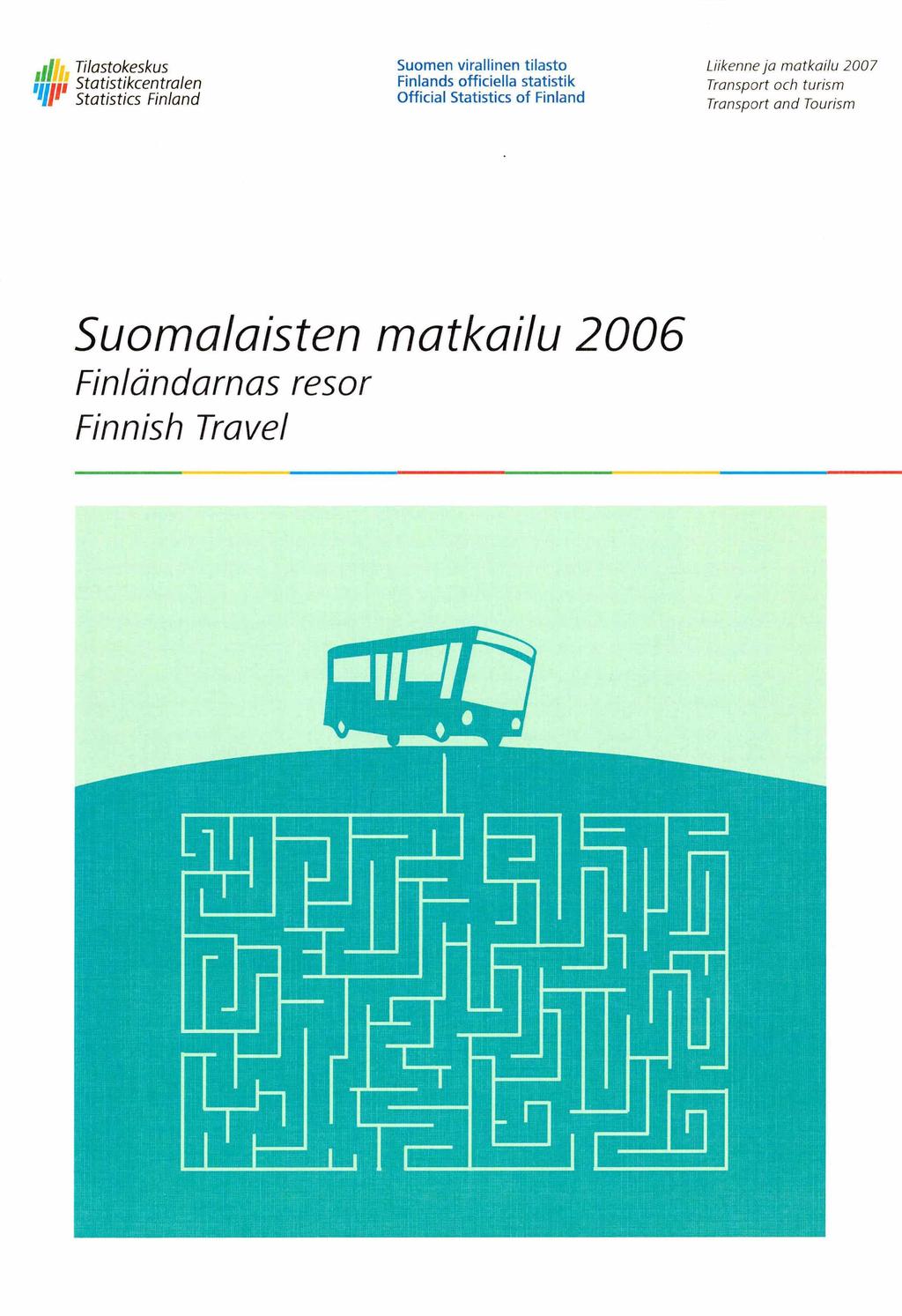 , ti Tilastokeskus U lin Statistikcentralen 'll1 Statistics Finland Liikenne ja matkailu 2007