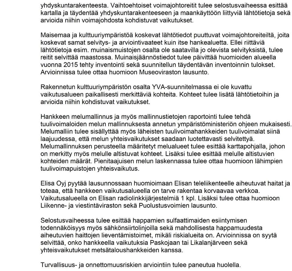 3 (56) Kaavanlaatijan vastine Sähkönsiirron liittymispisteeksi on osoitettu uusi rakennettava Valkeuden sähköasema (Fingrid Oyj).