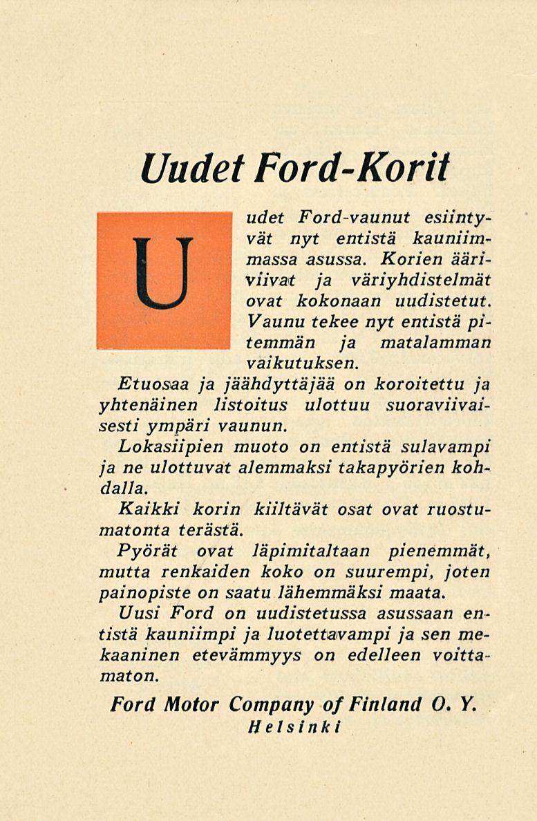 Uudet Ford-Korit v udet Ford-vaunut esiintyvät nyt entistä kauniimmassa asussa. Korien ääriviivat ja väriyhdistelmät ovat kokonaan uudistetut.