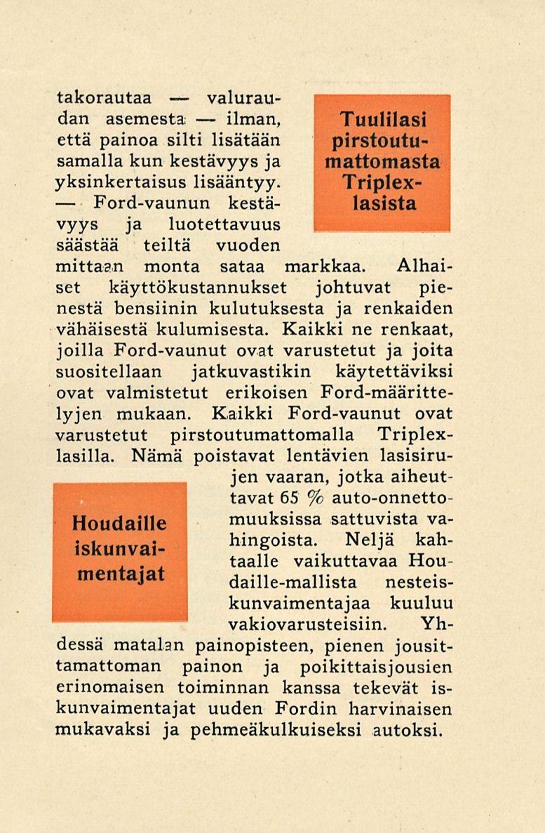 Ford-vaunun valuraudan takorautaa asemesta ilman, että painoa silti lisätään Tuulilasi pirstoutumattomasta samalla kun kestävyys ja yksinkertaisus lisääntyy.
