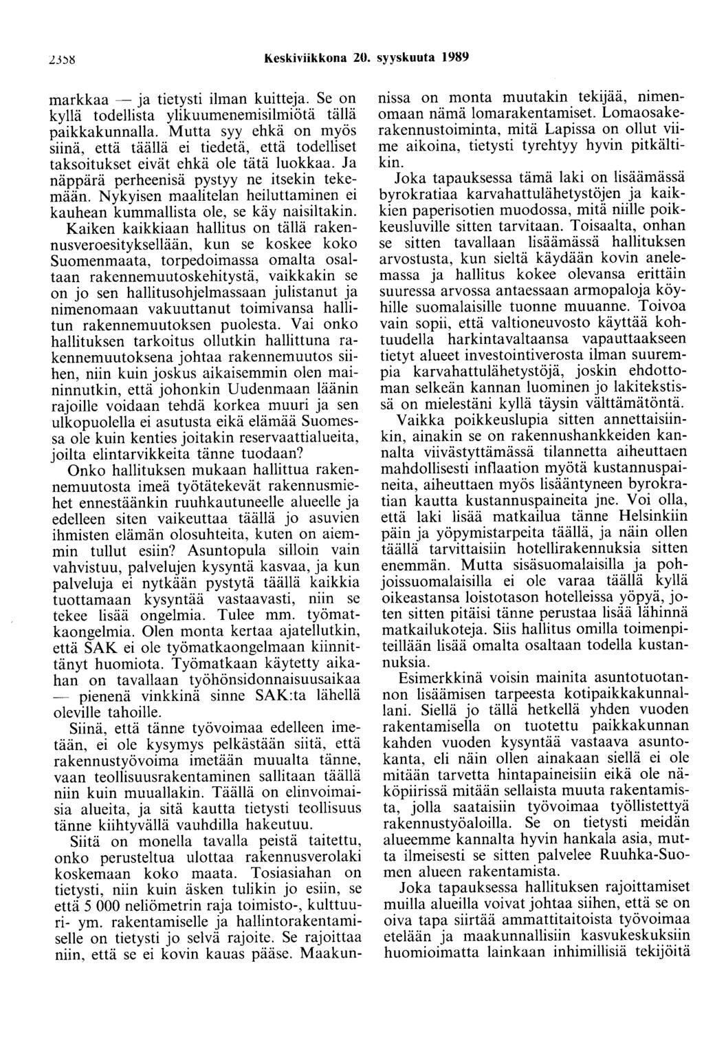 Keskiviikkona 20. syyskuuta 1989 markkaa - ja tietysti ilman kuitteja. Se on kyllä todellista ylikuumenemisilmiötä tällä paikkakunnalla.