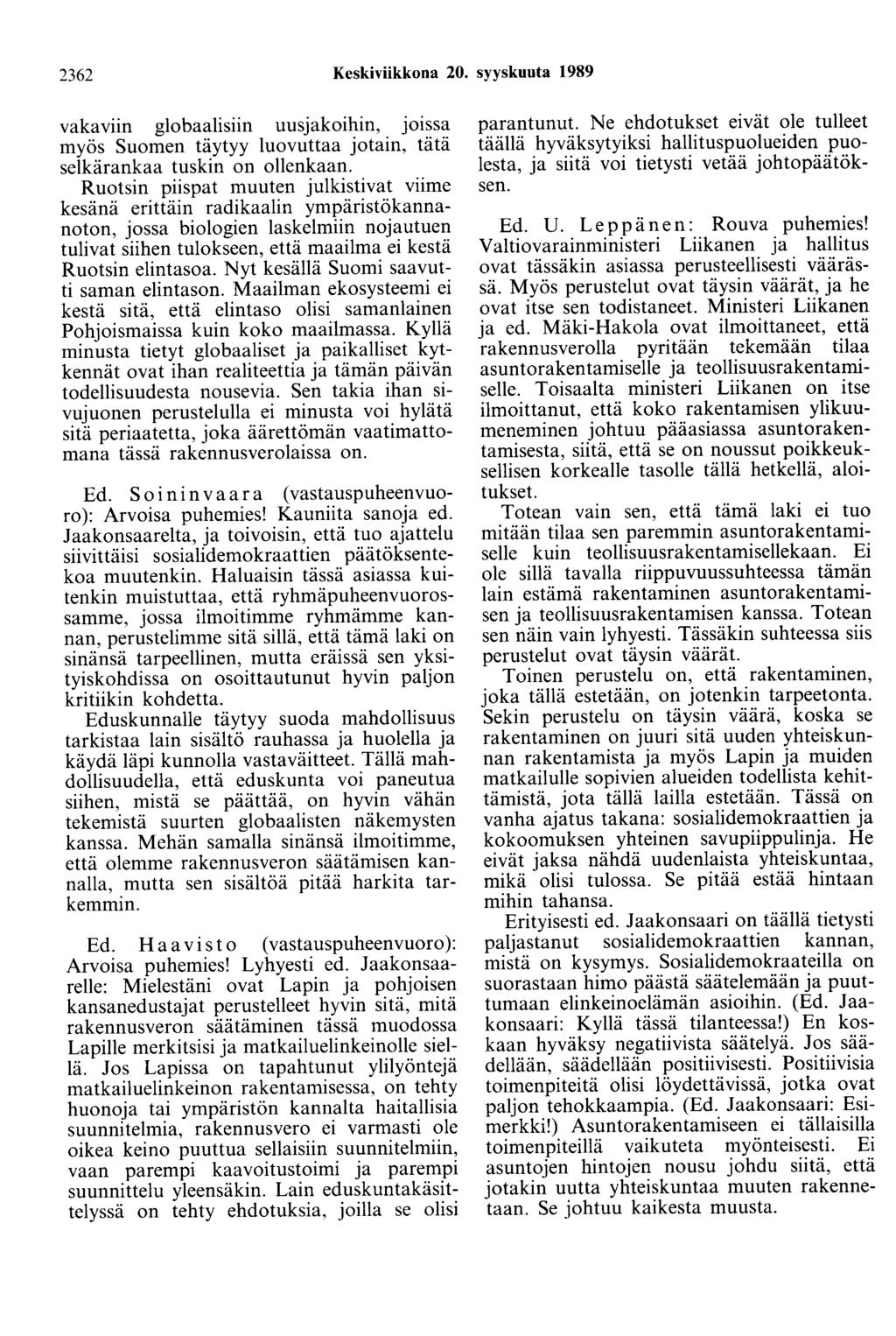2362 Keskiviikkona 20. syyskuuta 1989 vakaviin globaalisiin uusjakoihin, JOissa myös Suomen täytyy luovuttaa jotain, tätä selkärankaa tuskin on ollenkaan.